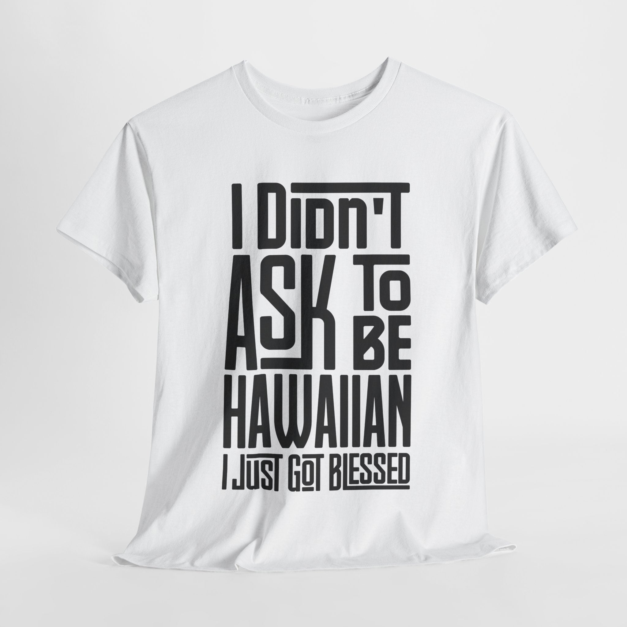 "I Didn't Ask To Be Hawaiian" Unisex Tee Black Print
