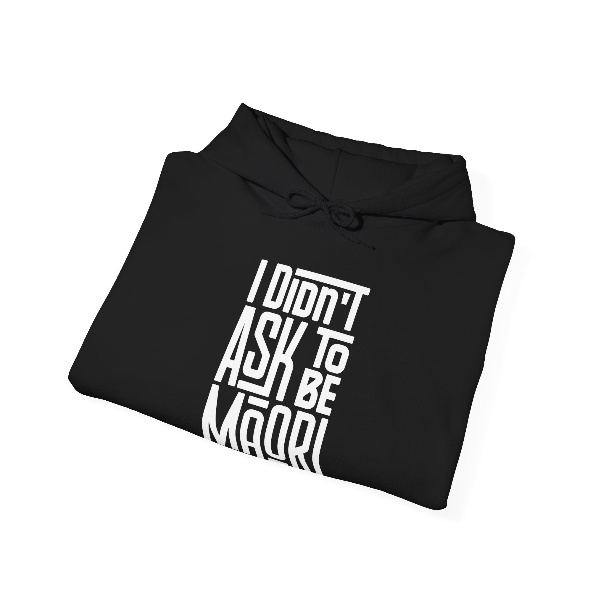 "I Didn't Ask To Be Maori" Unisex Hoodie White Print