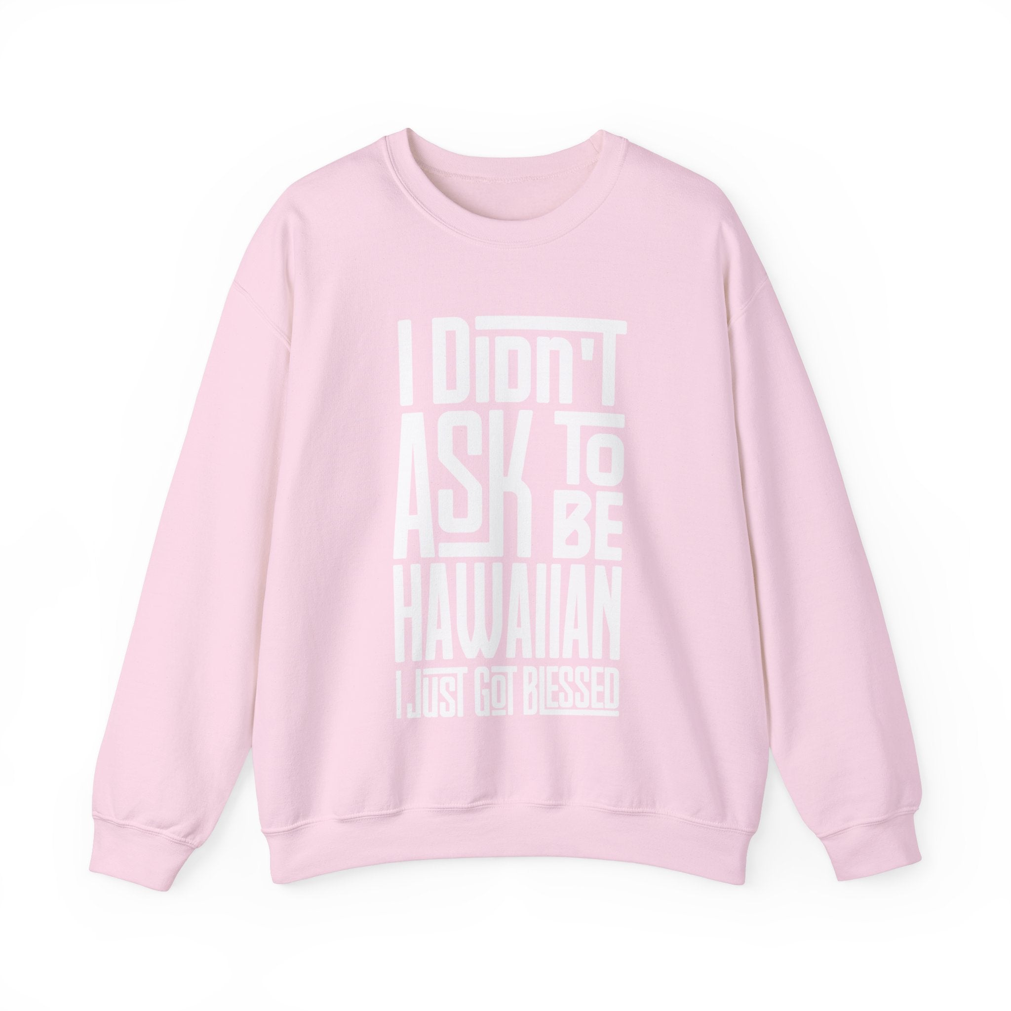 "I Didn't Ask To Be Hawaiian" Unisex Sweatshirt White Print