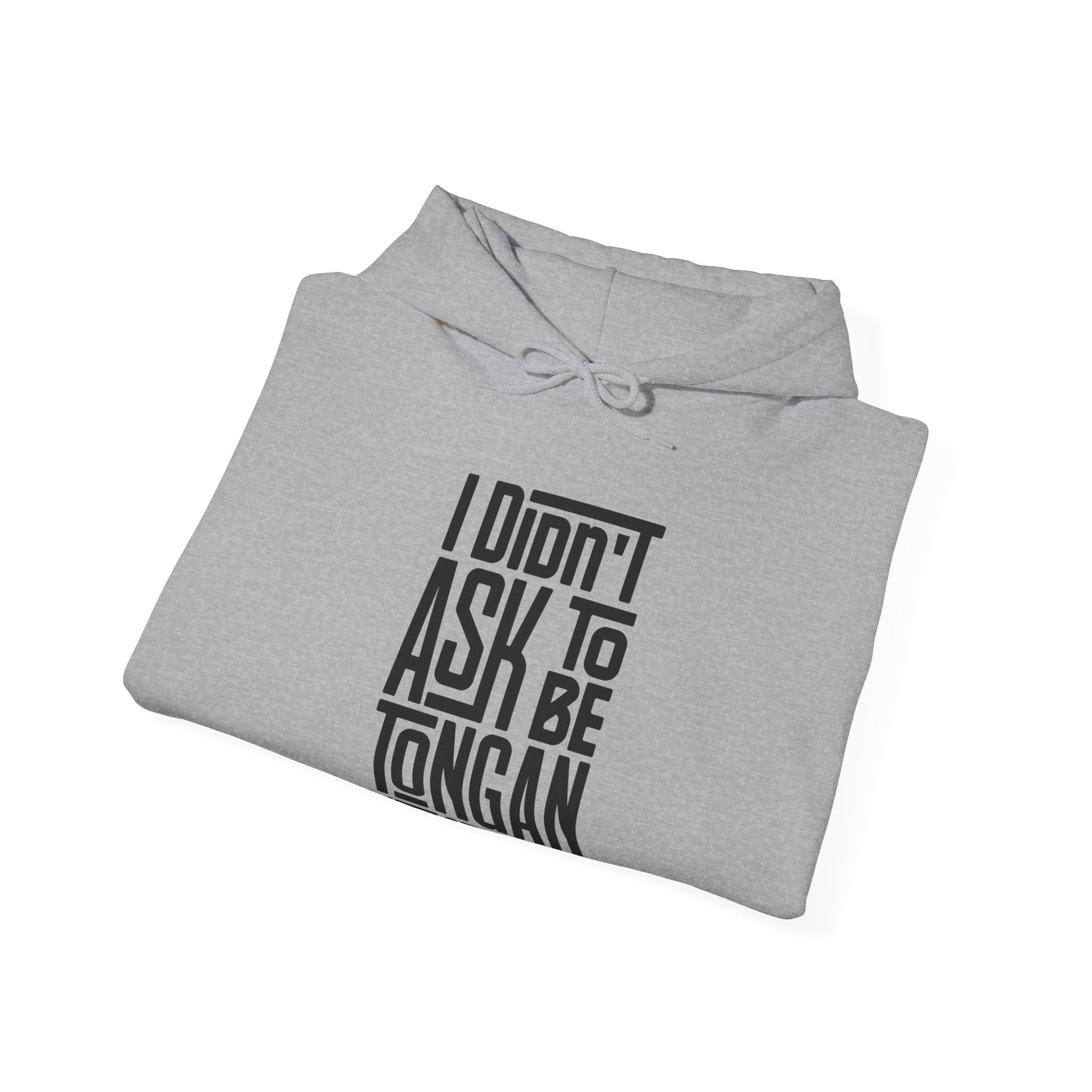 "I Didn't Ask To Be Tongan" Unisex Hoodie Black Print
