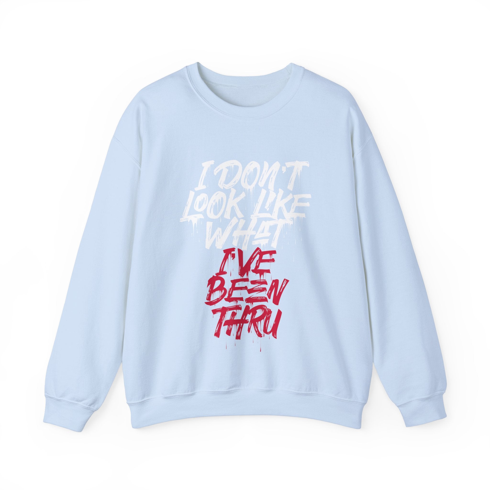 “I Don’t Look Like What I’ve Been Thru” Unisex Sweatshirt