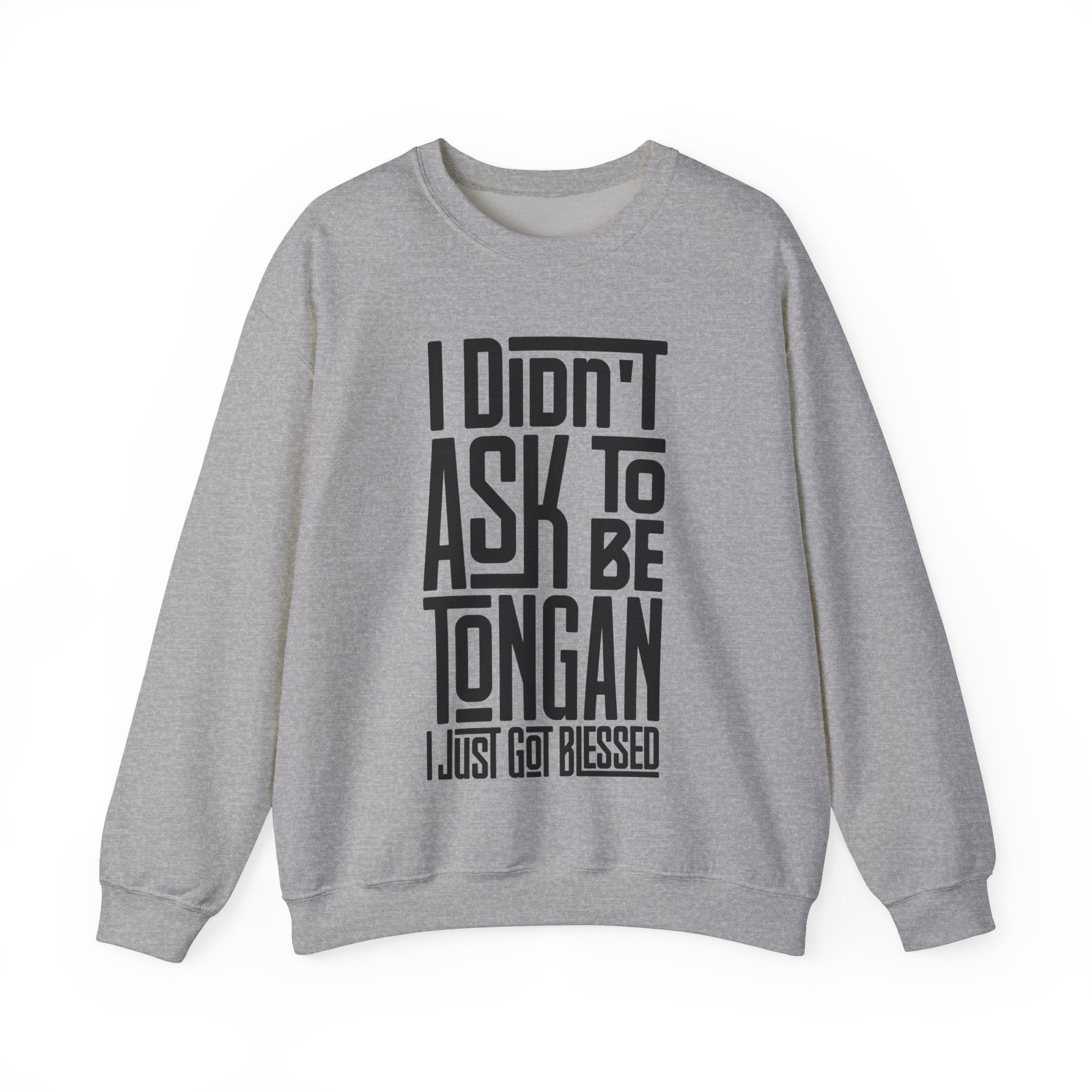"I Didn't Ask To Be Tongan" Unisex Sweatshirt Black Print