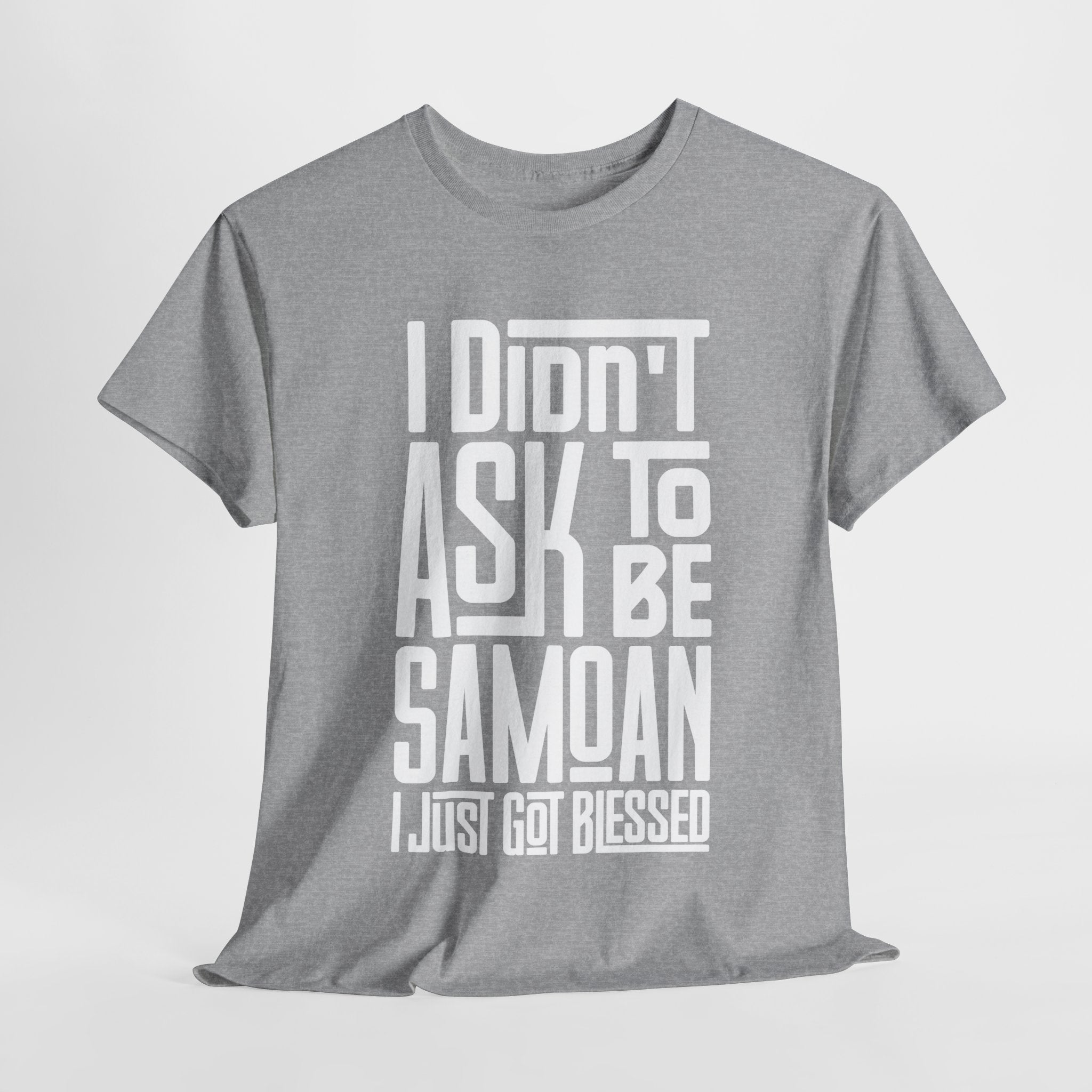 "I Didn't Ask To Be Samoan" Unisex Tee White Print