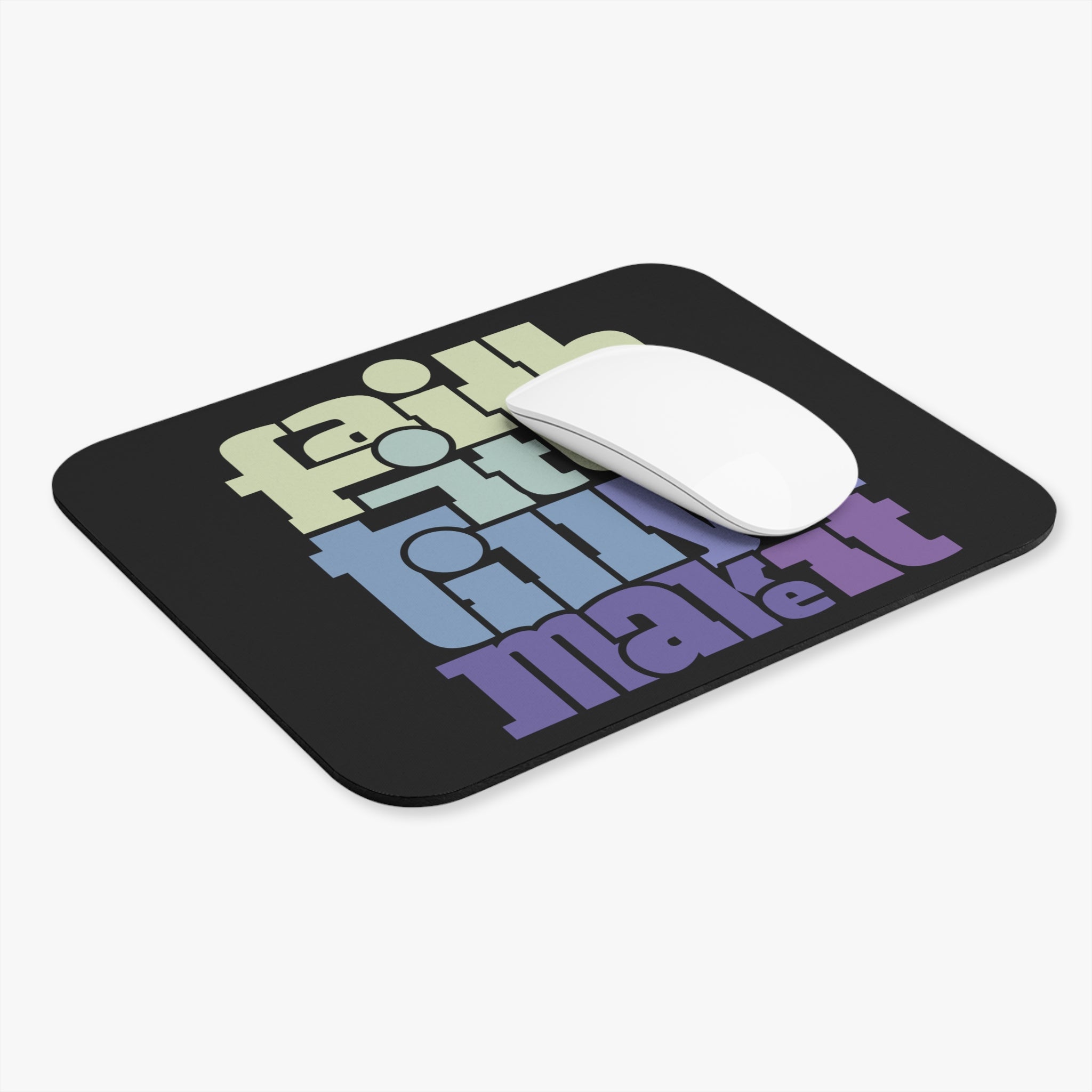 "Faith it til you Make it" Mouse Pad (Rectangle- Bubble letters)