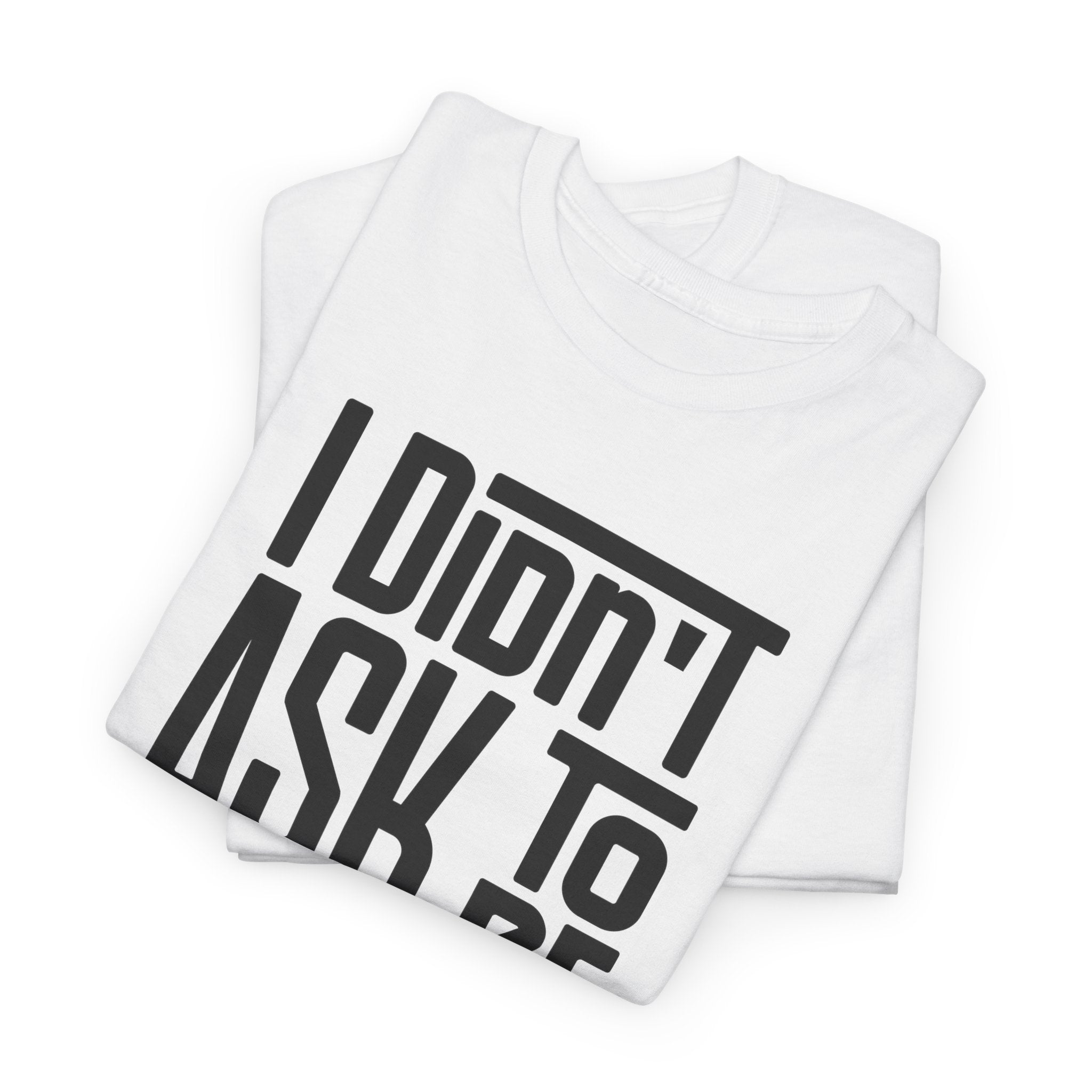 "I Didn't Ask To Be Hawaiian" Unisex Tee Black Print