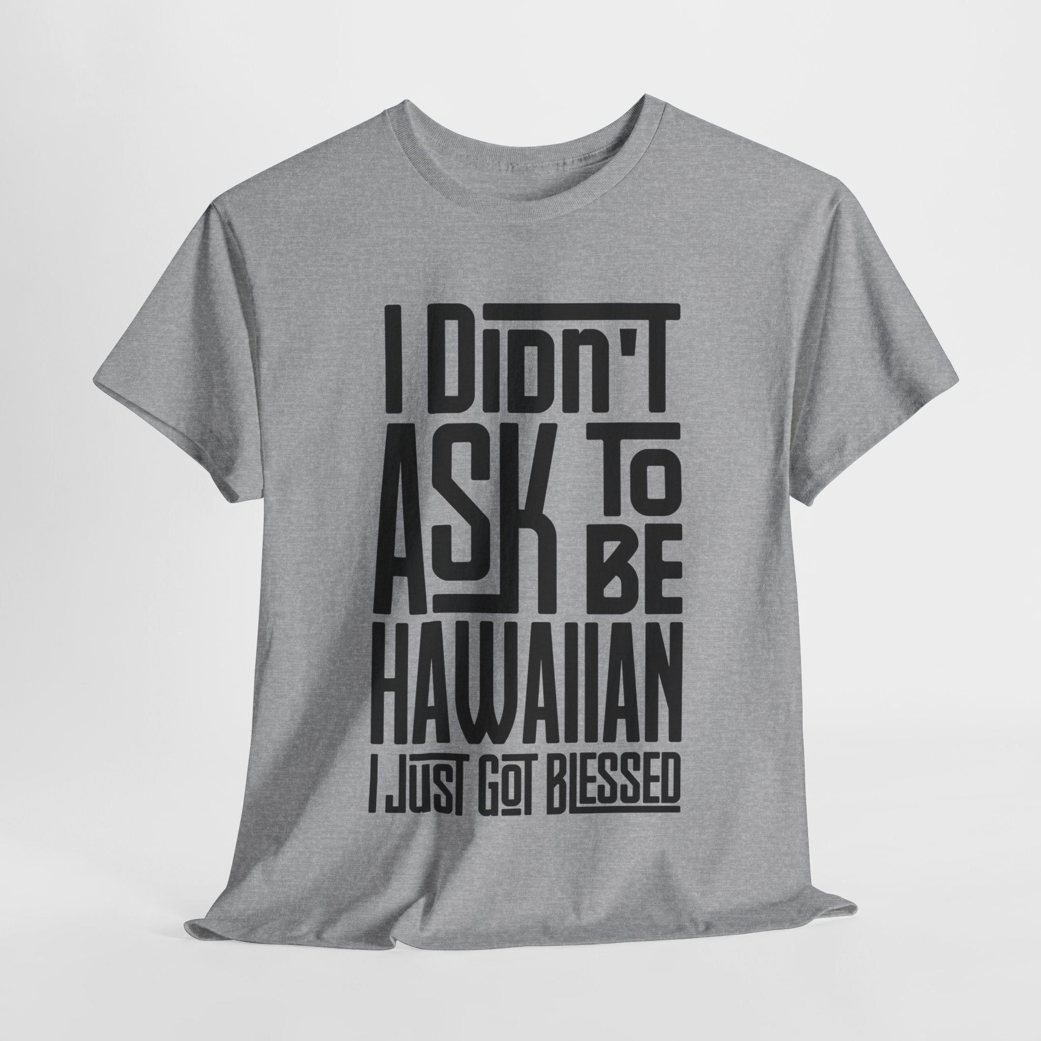 "I Didn't Ask To Be Hawaiian" Unisex Tee Black Print