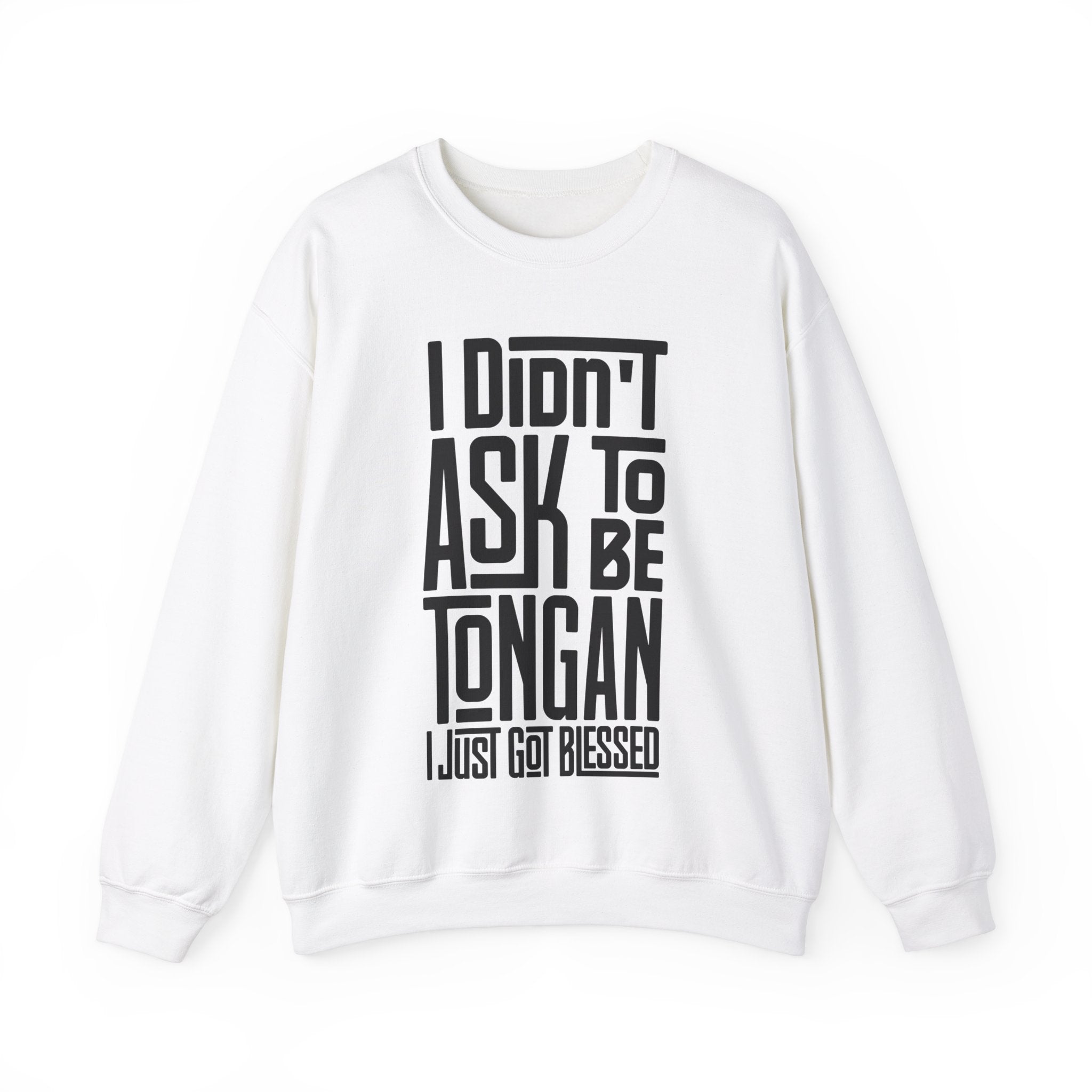 "I Didn't Ask To Be Tongan" Unisex Sweatshirt Black Print