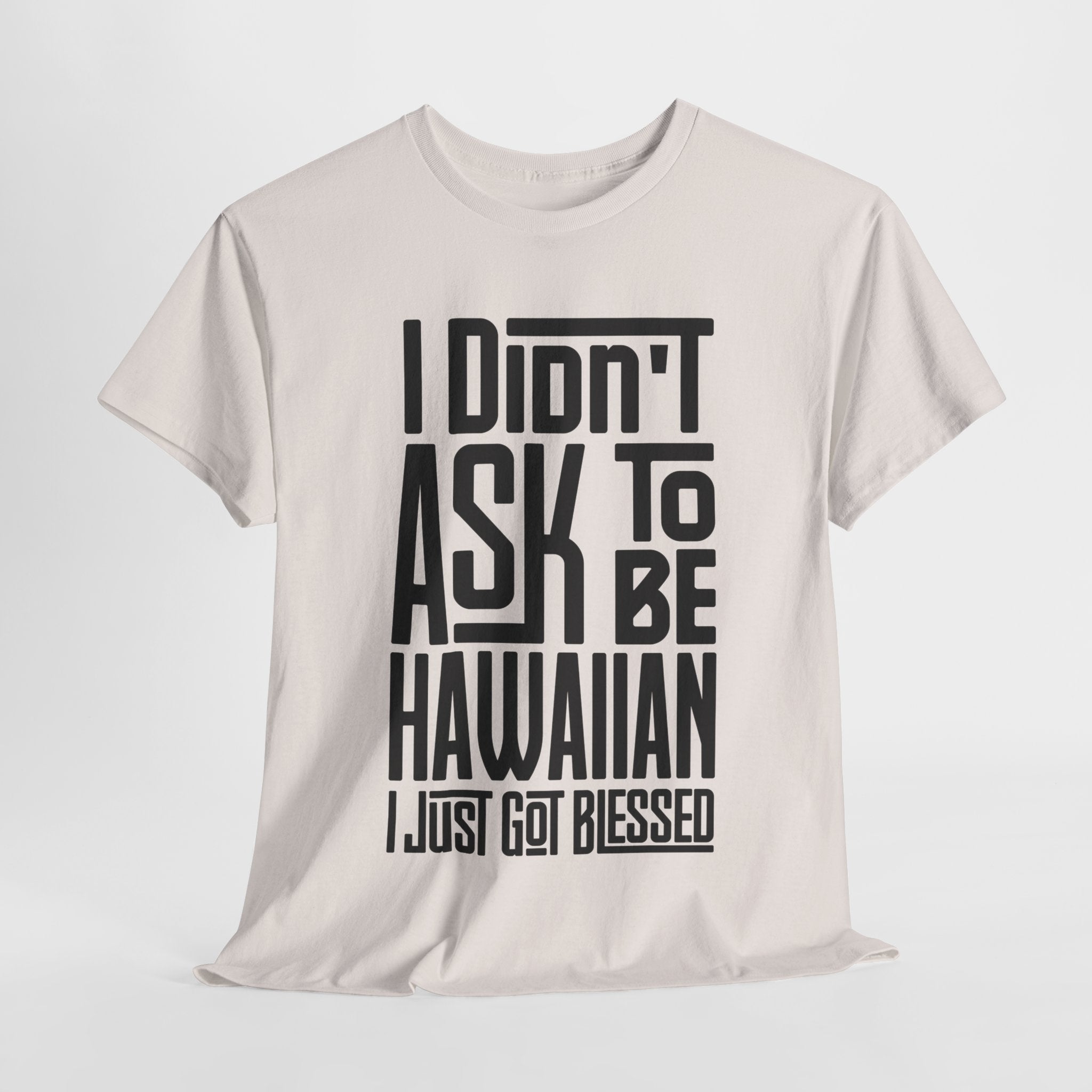 "I Didn't Ask To Be Hawaiian" Unisex Tee Black Print