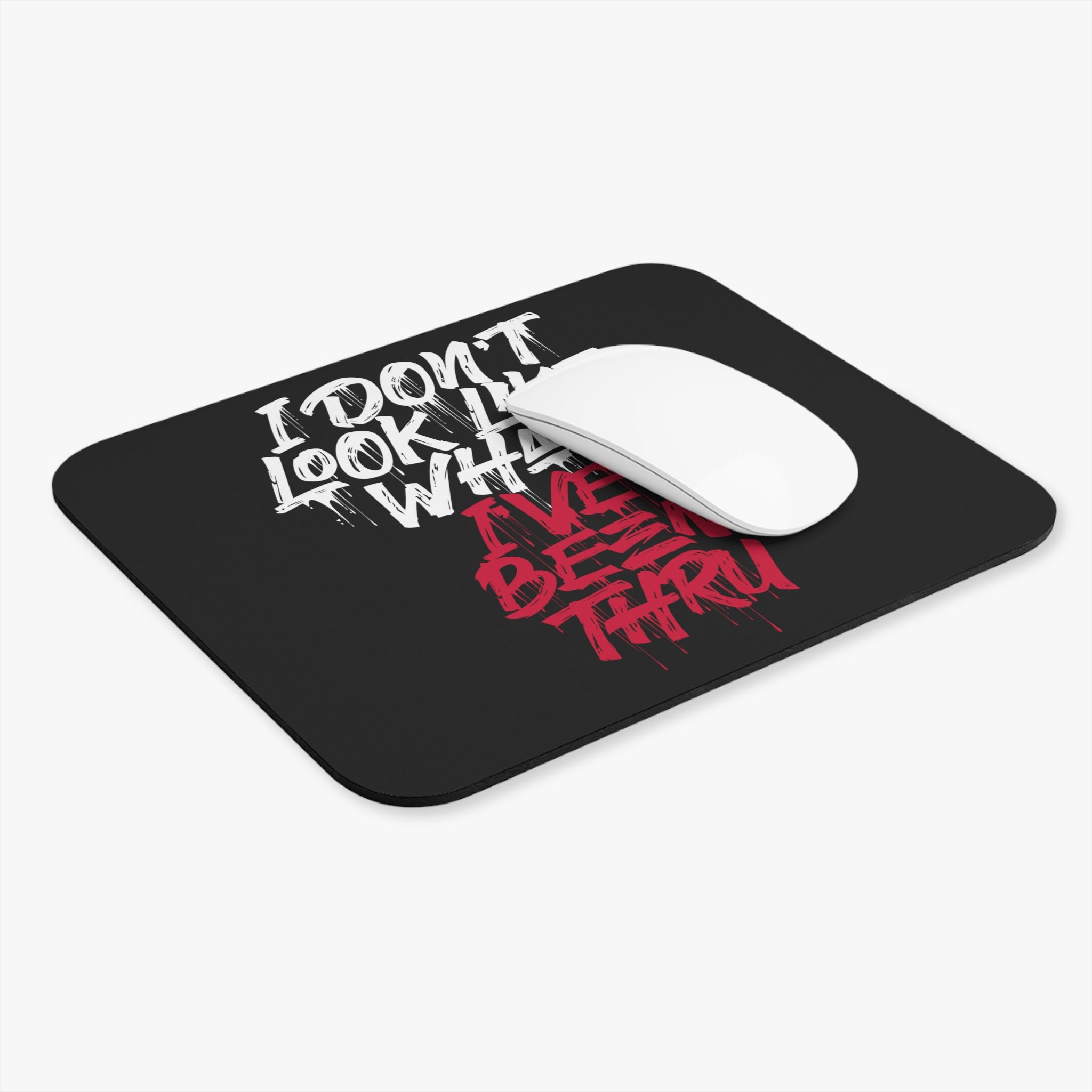 "I Don't Look Like What I've Been Thru" Mouse Pad (Rectangle)