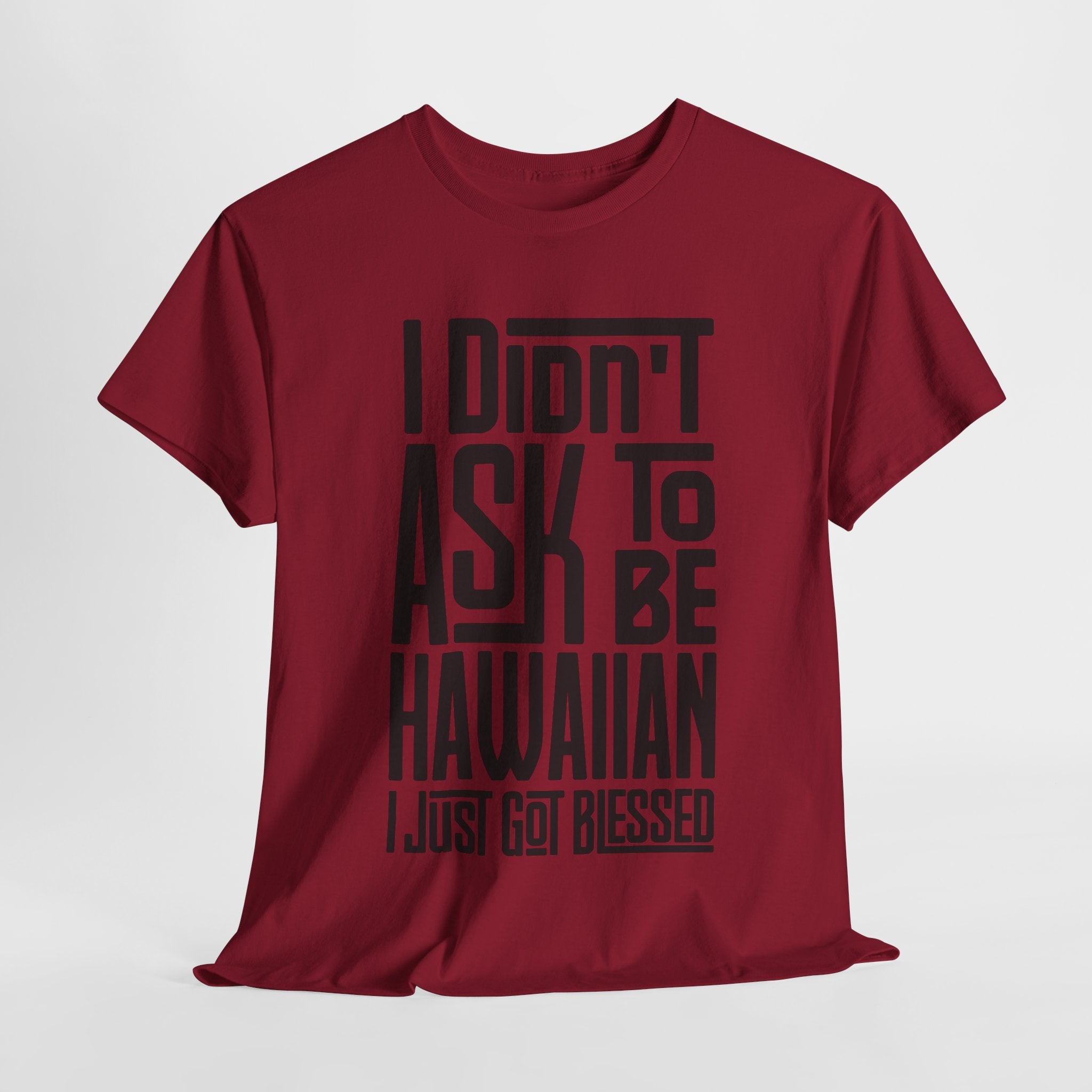 "I Didn't Ask To Be Hawaiian" Unisex Tee Black Print