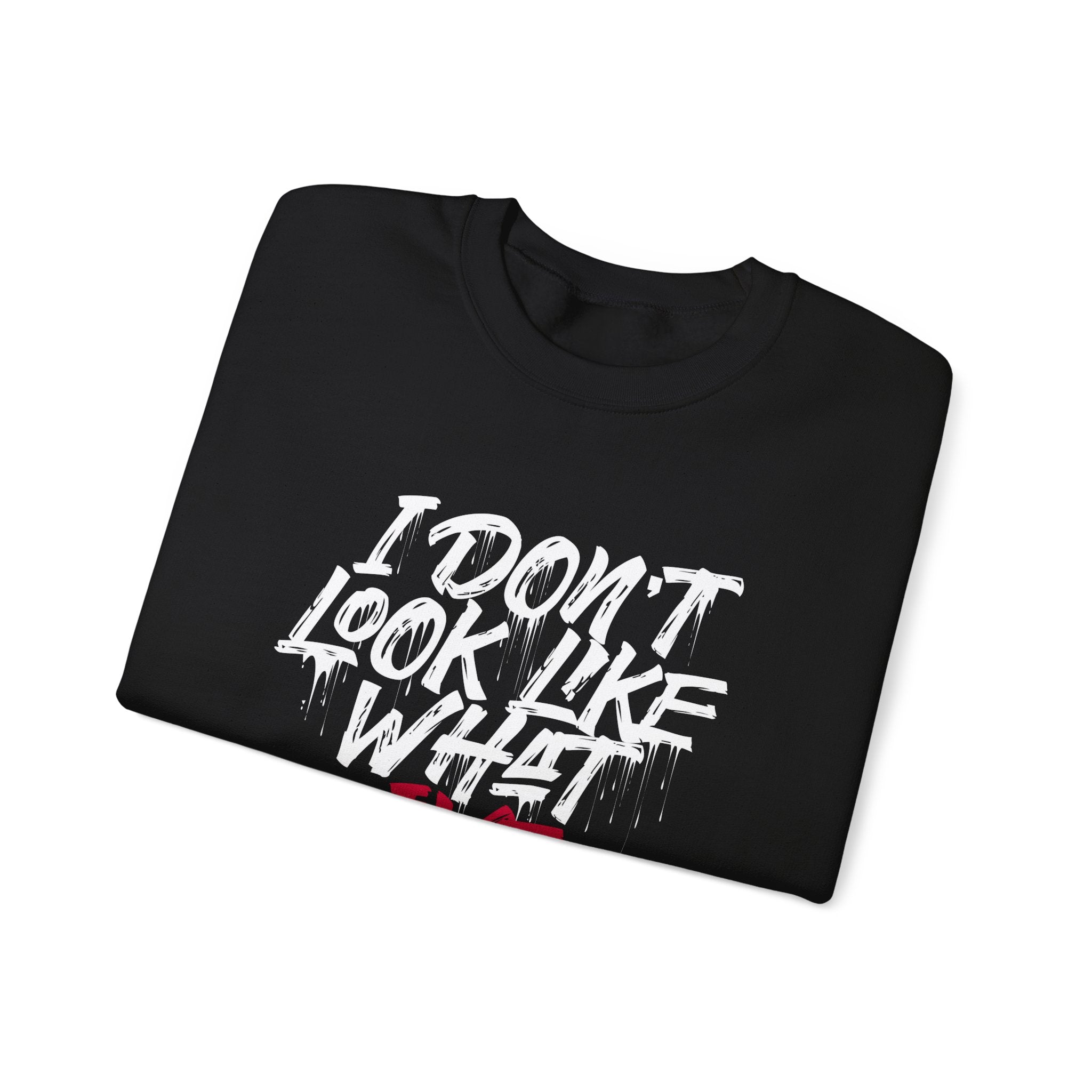 “I Don’t Look Like What I’ve Been Thru” Unisex Sweatshirt