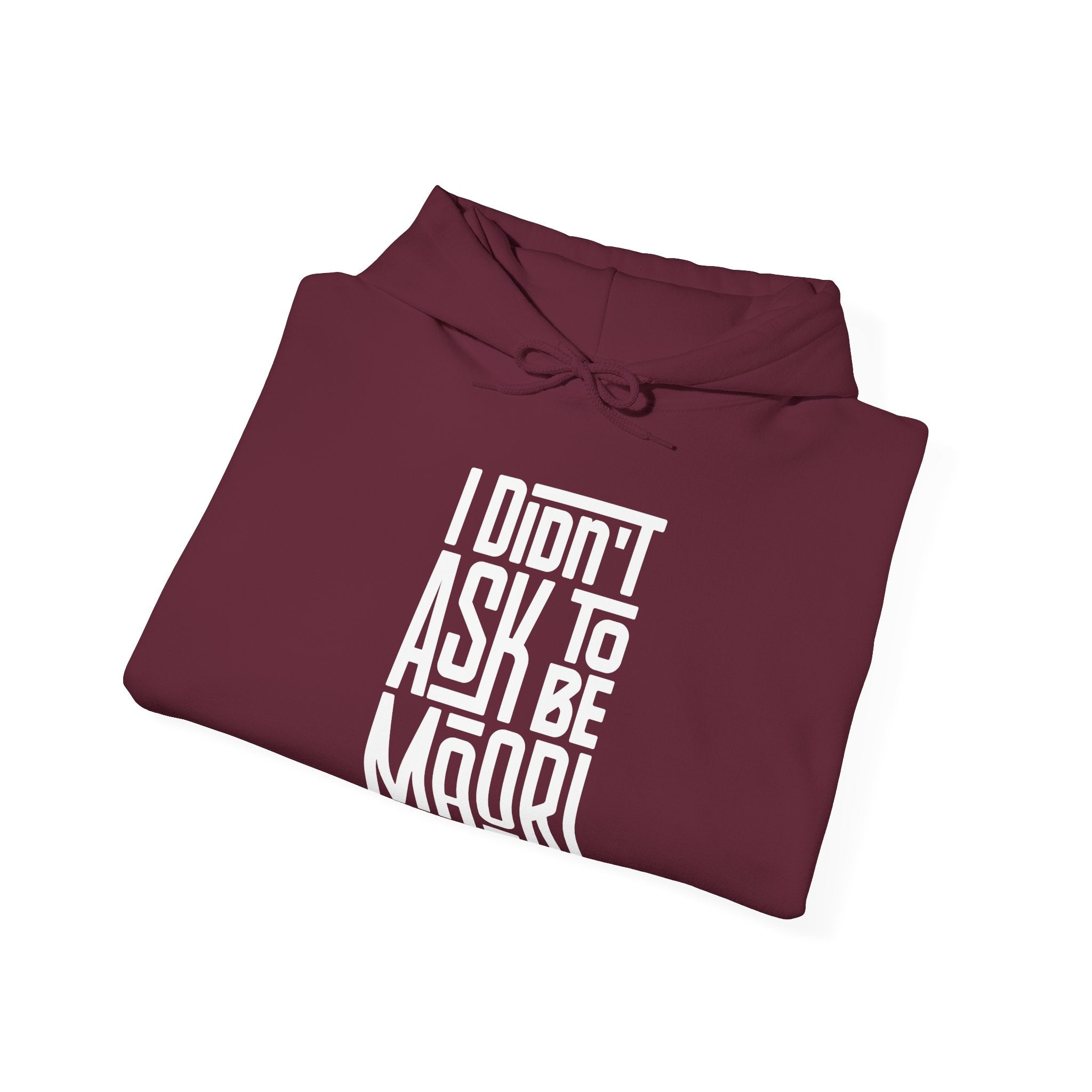"I Didn't Ask To Be Maori" Unisex Hoodie White Print
