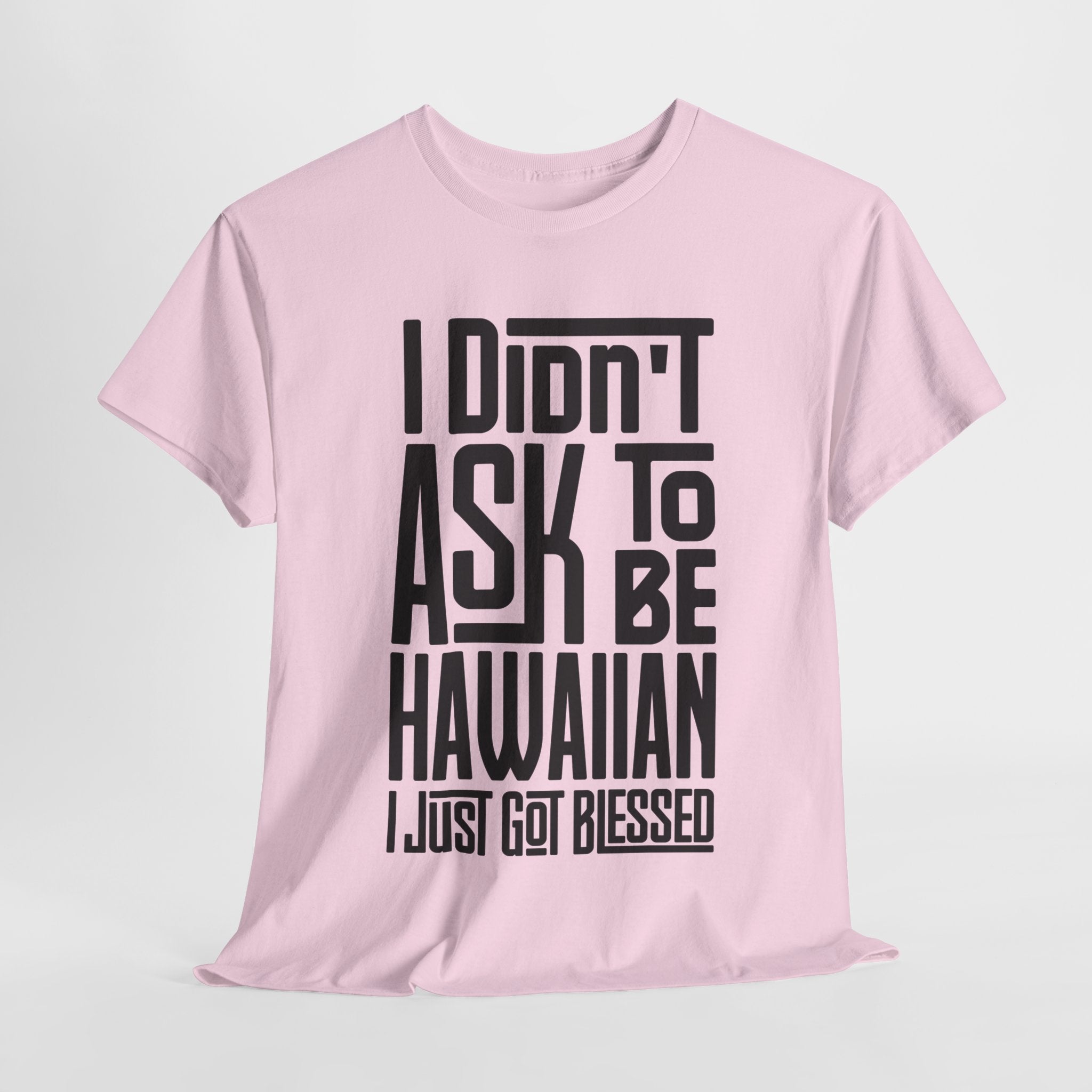 "I Didn't Ask To Be Hawaiian" Unisex Tee Black Print