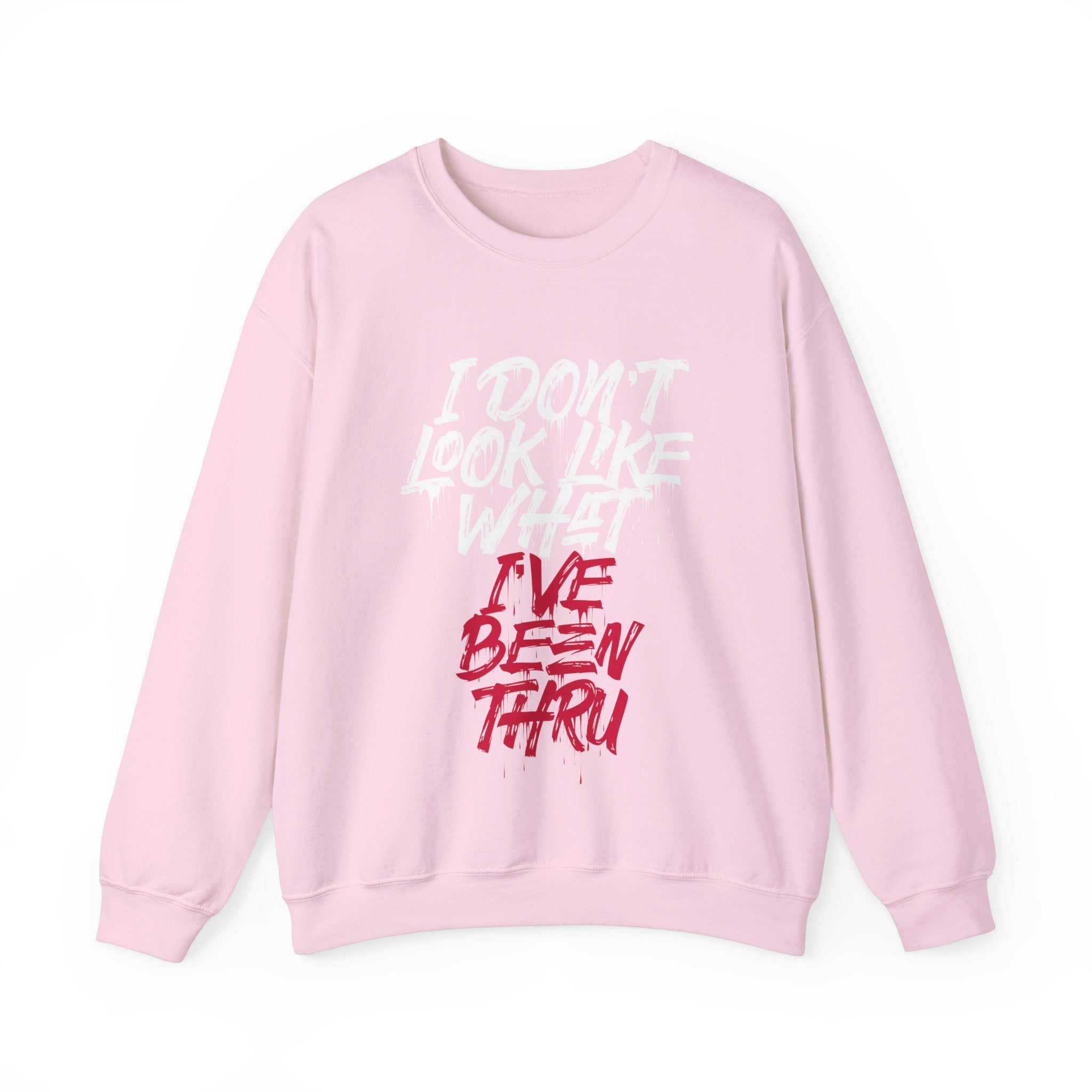 “I Don’t Look Like What I’ve Been Thru” Unisex Sweatshirt