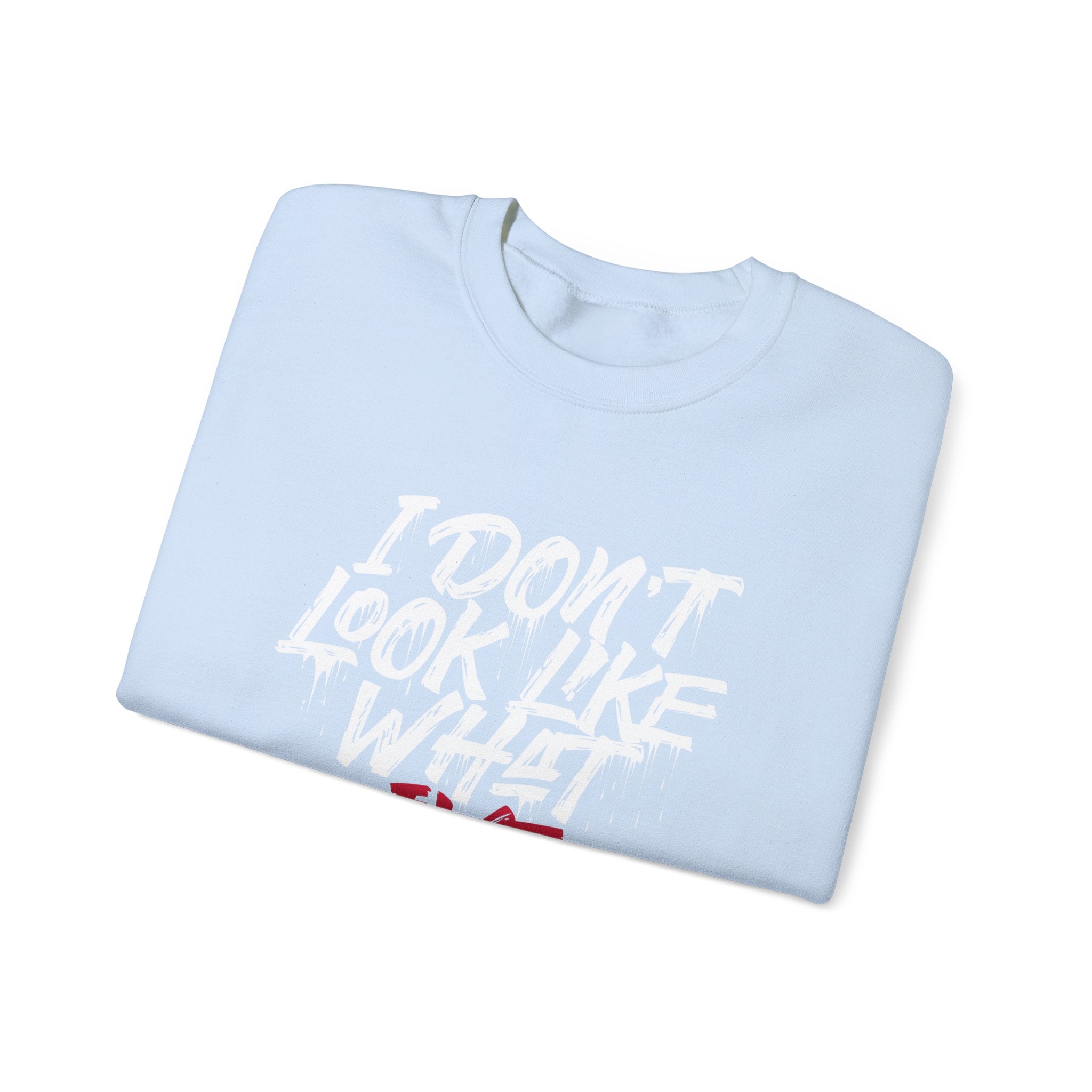 “I Don’t Look Like What I’ve Been Thru” Unisex Sweatshirt