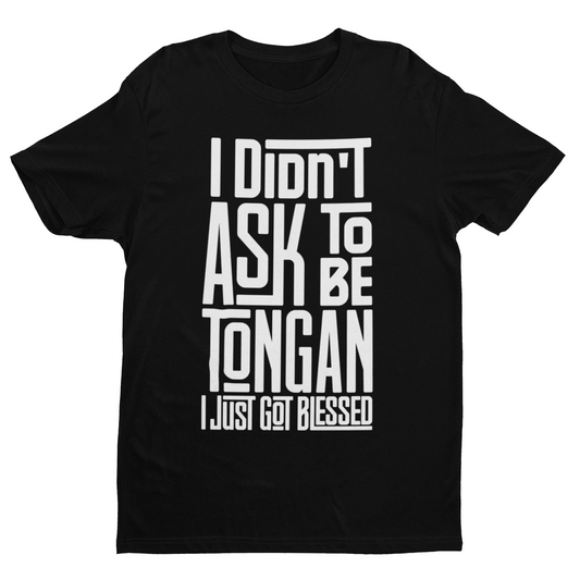 "I Didn't Ask To Be Tongan" Unisex Tee White Print