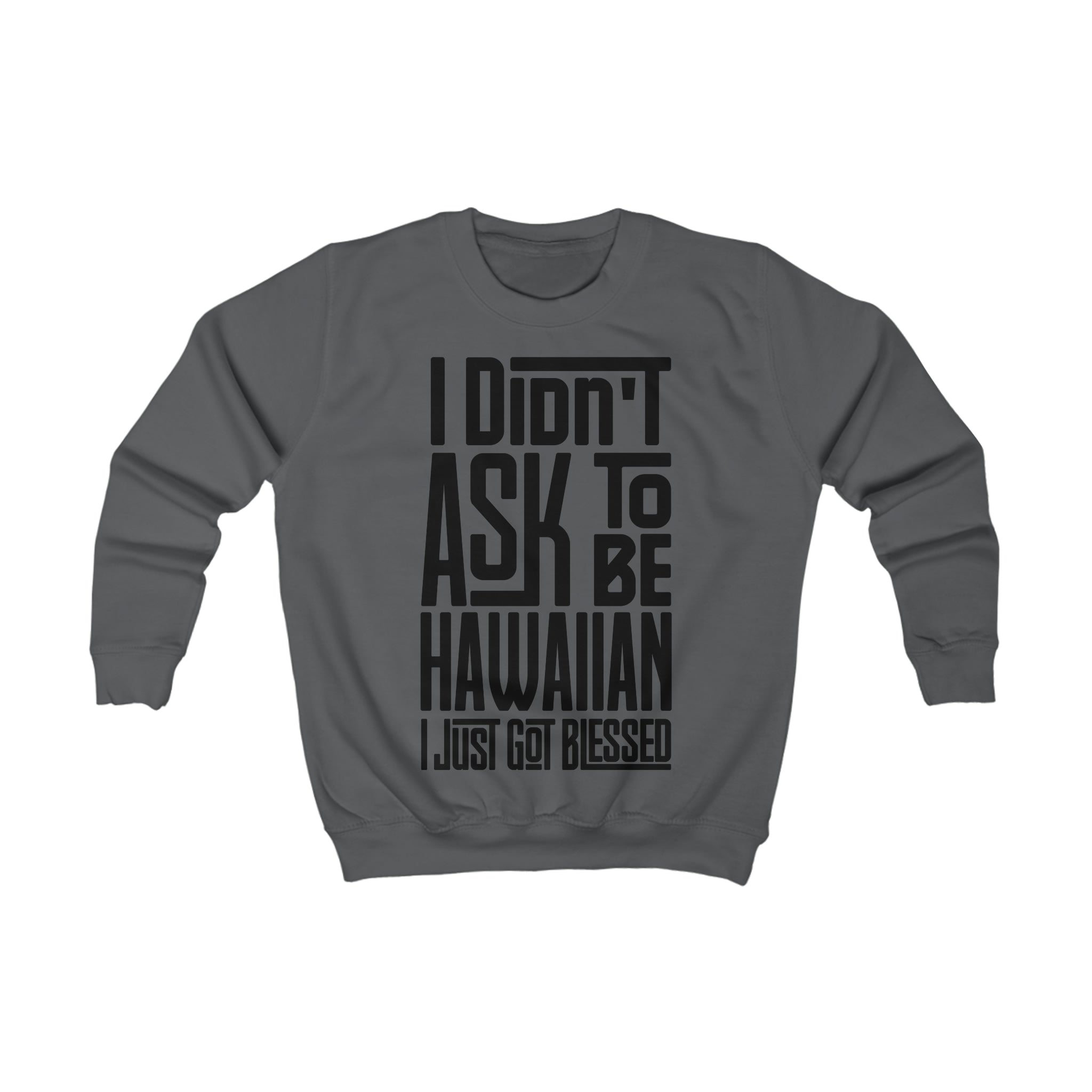 "I Didn't Ask To Be Hawaiian" Youth/Unisex Sweatshirt Black print