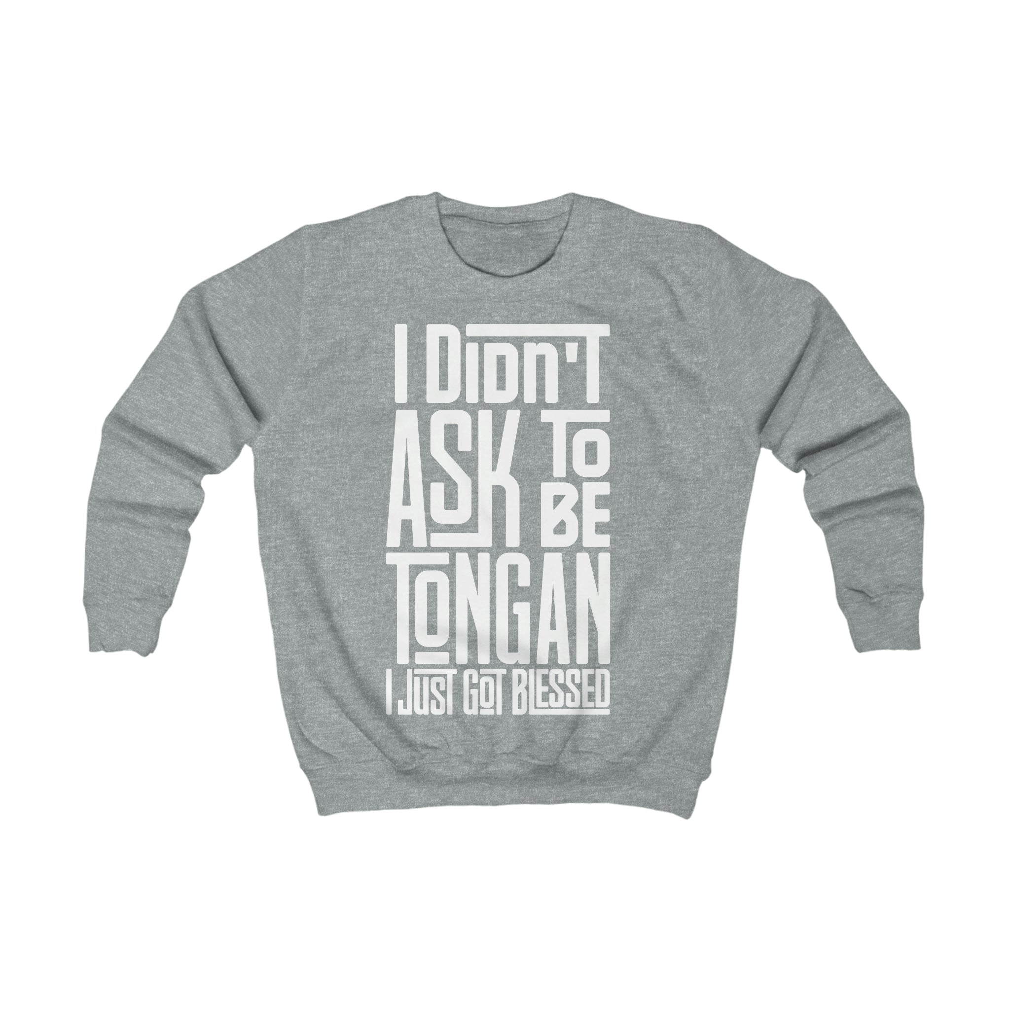 "I Didn't Ask To Be Tongan" Youth/Unisex Sweatshirt White Print