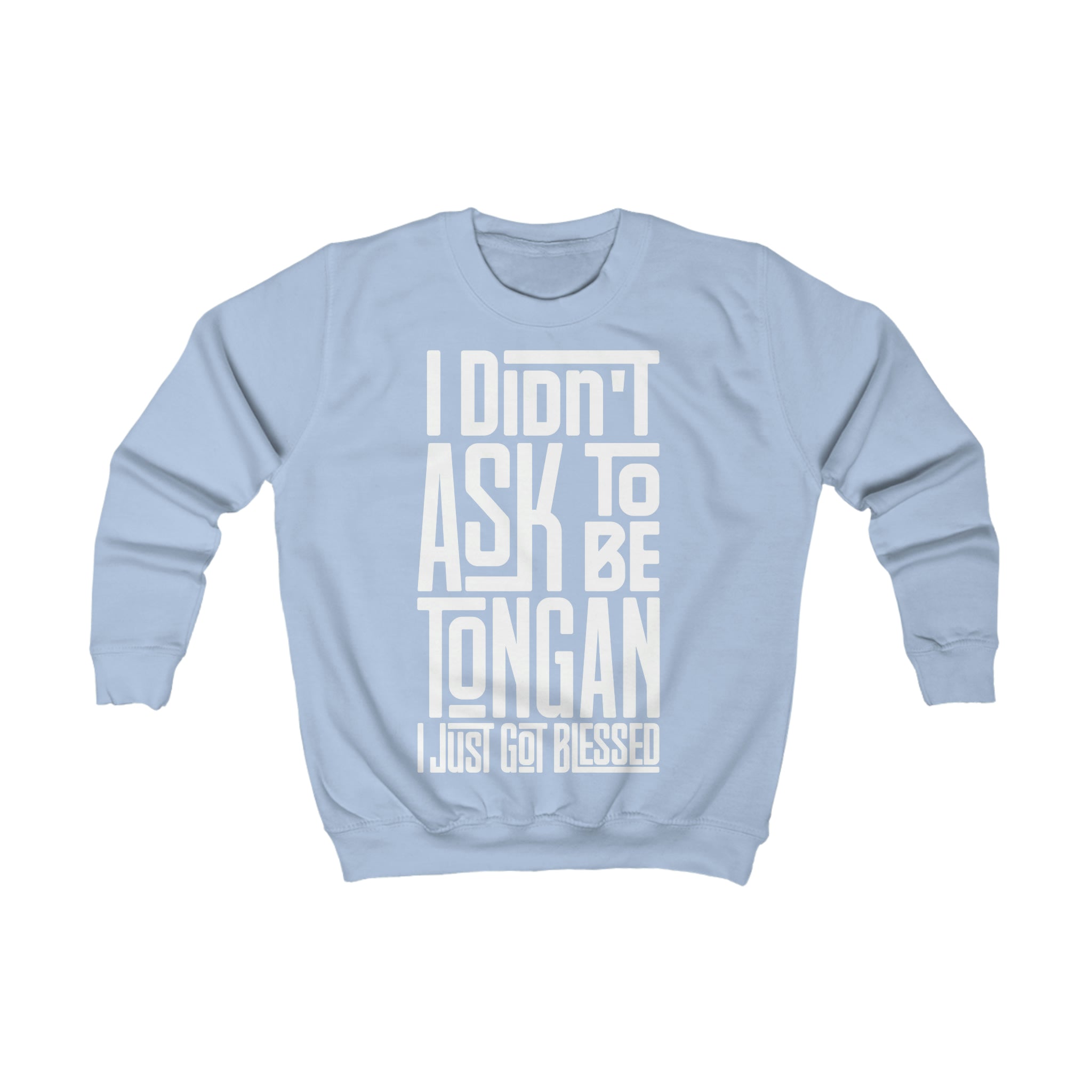 "I Didn't Ask To Be Tongan" Youth/Unisex Sweatshirt White Print