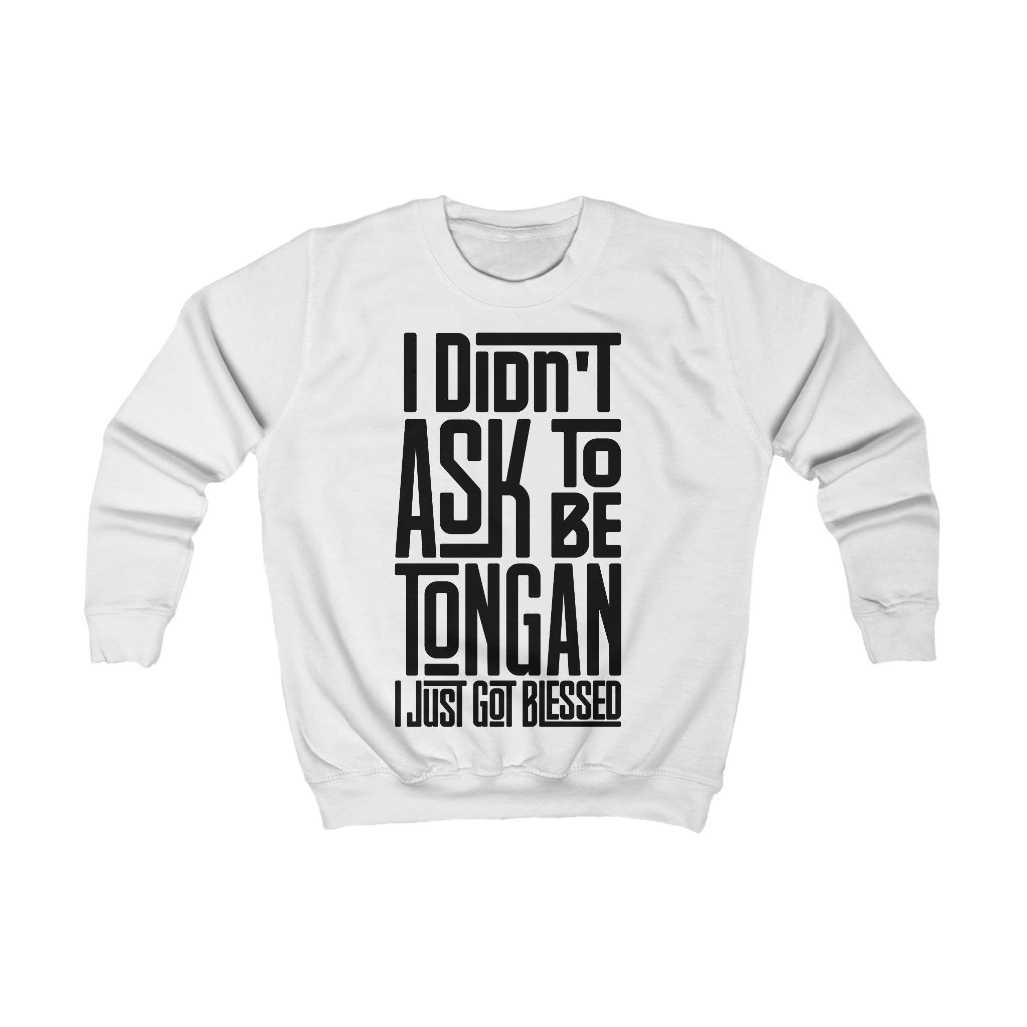 "I Didn't Ask To Be Tongan" Youth/Unisex Sweatshirt Black Print