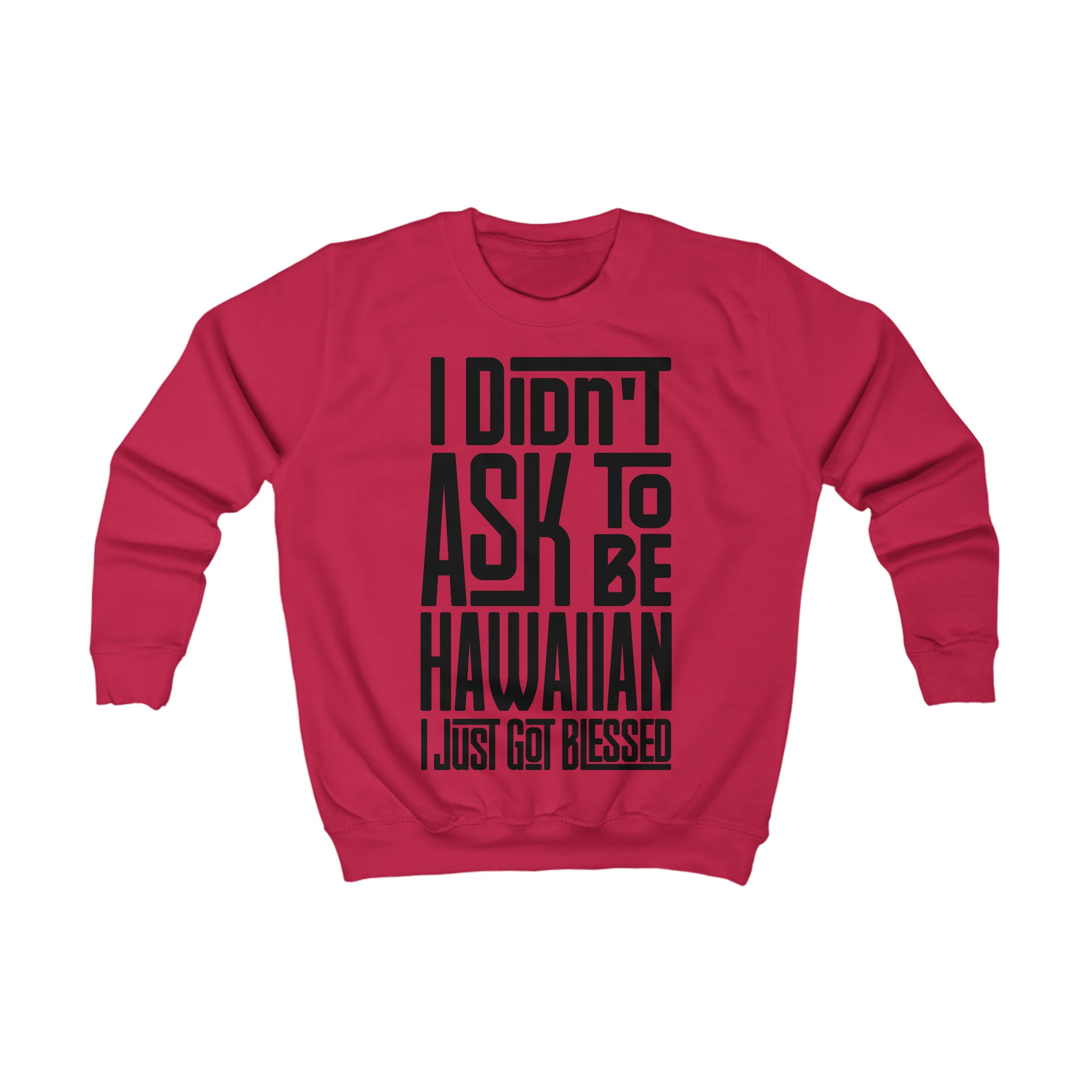 "I Didn't Ask To Be Hawaiian" Youth/Unisex Sweatshirt Black print