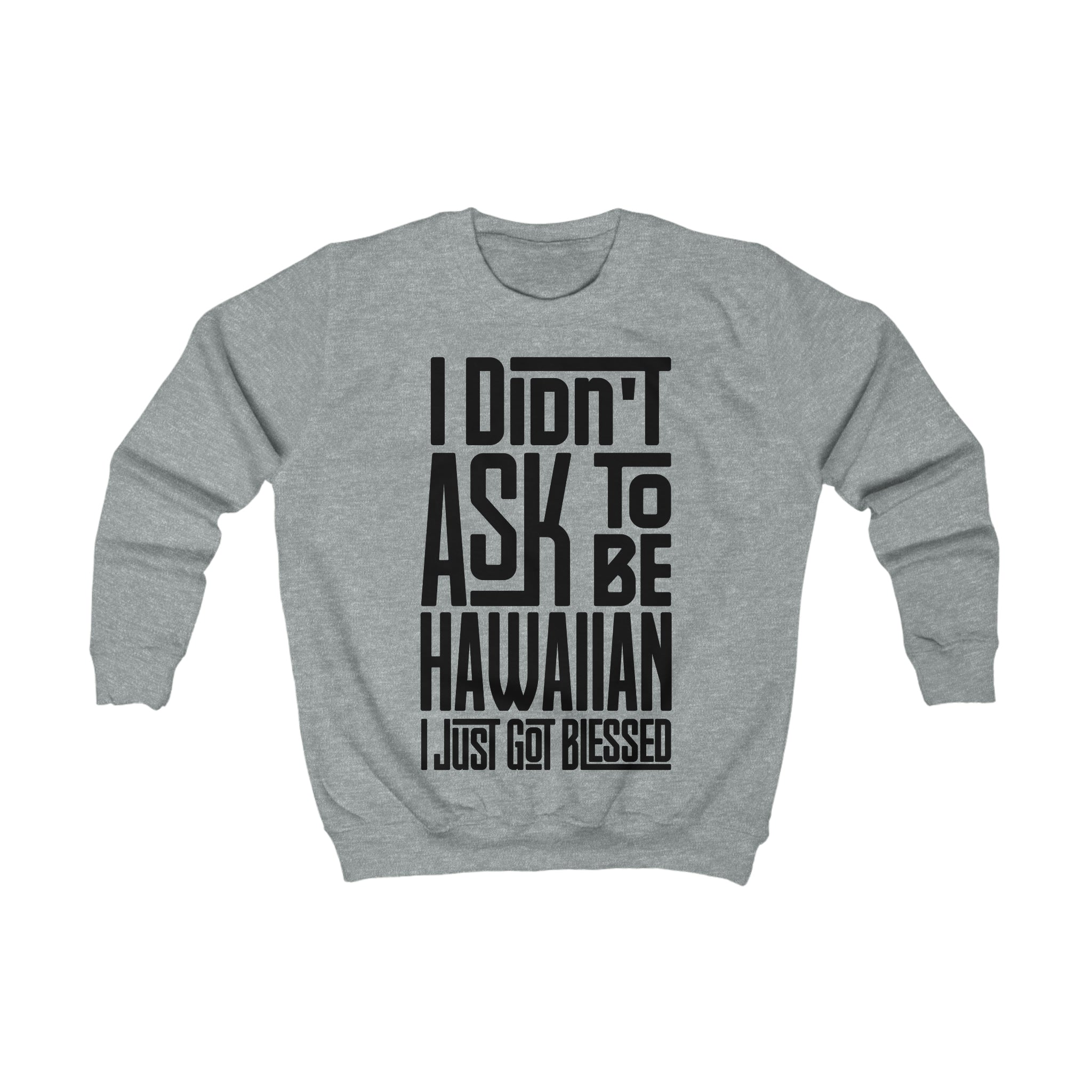 "I Didn't Ask To Be Hawaiian" Youth/Unisex Sweatshirt Black print