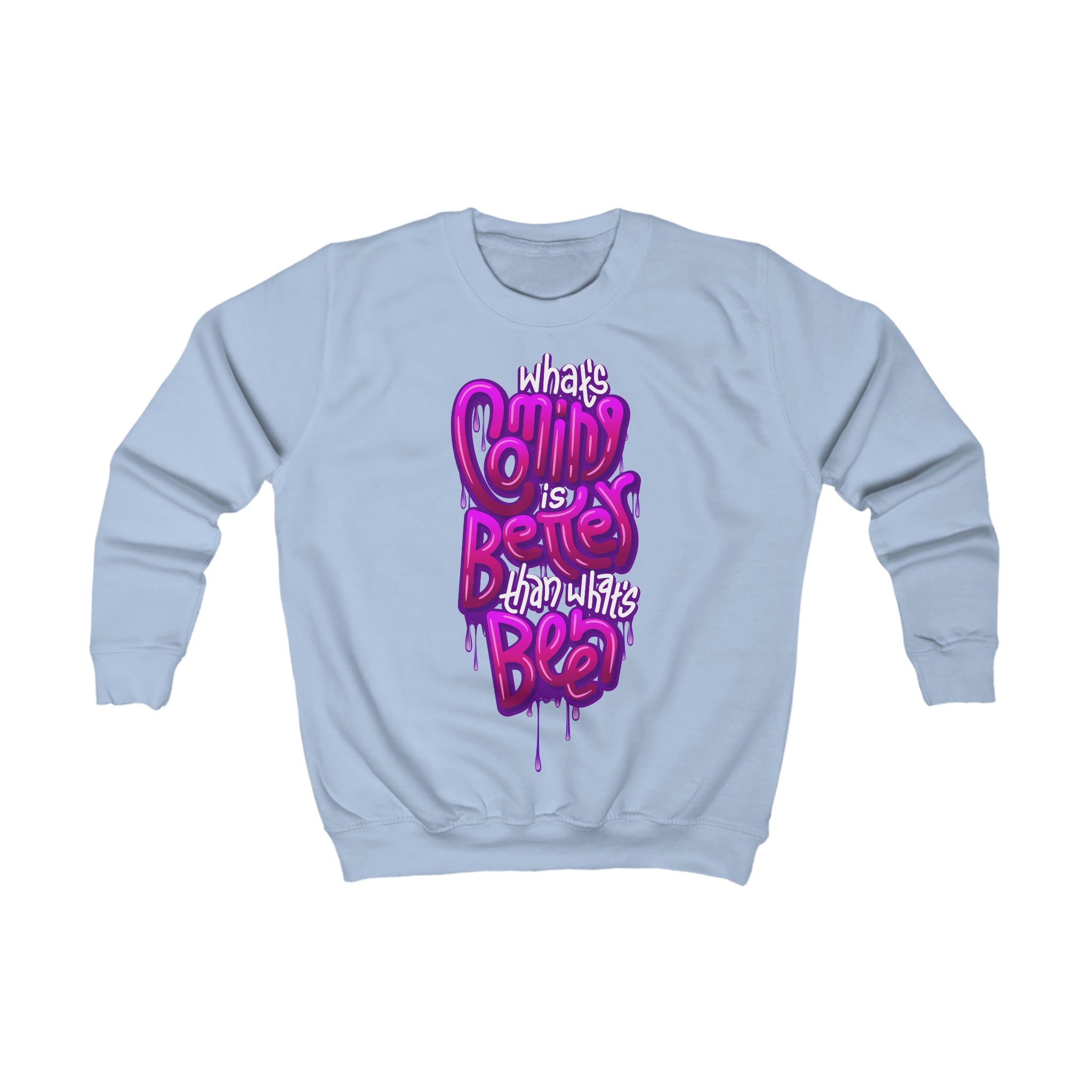 “What’s Coming is Better” Youth/Unisex Sweatshirt