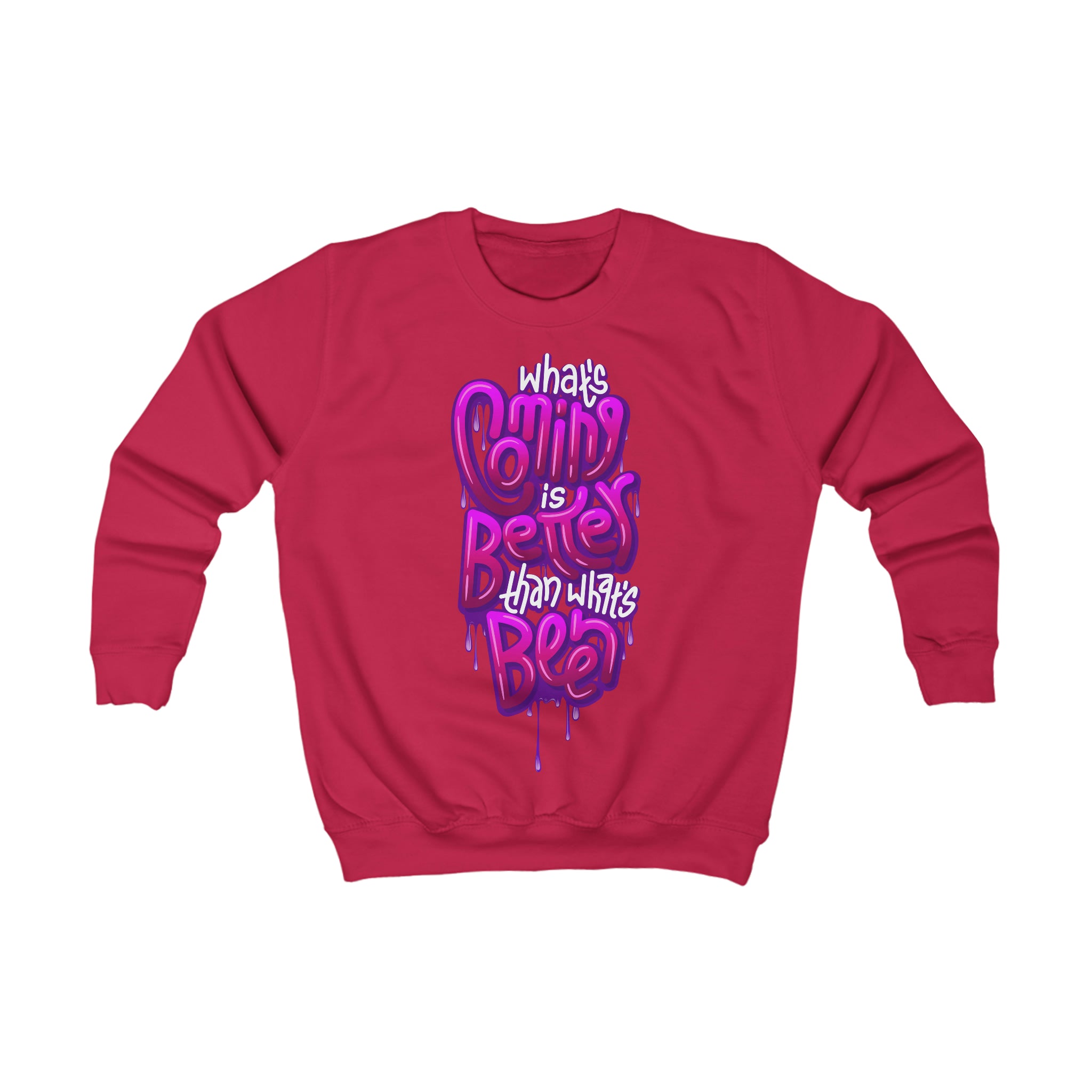 “What’s Coming is Better” Youth/Unisex Sweatshirt