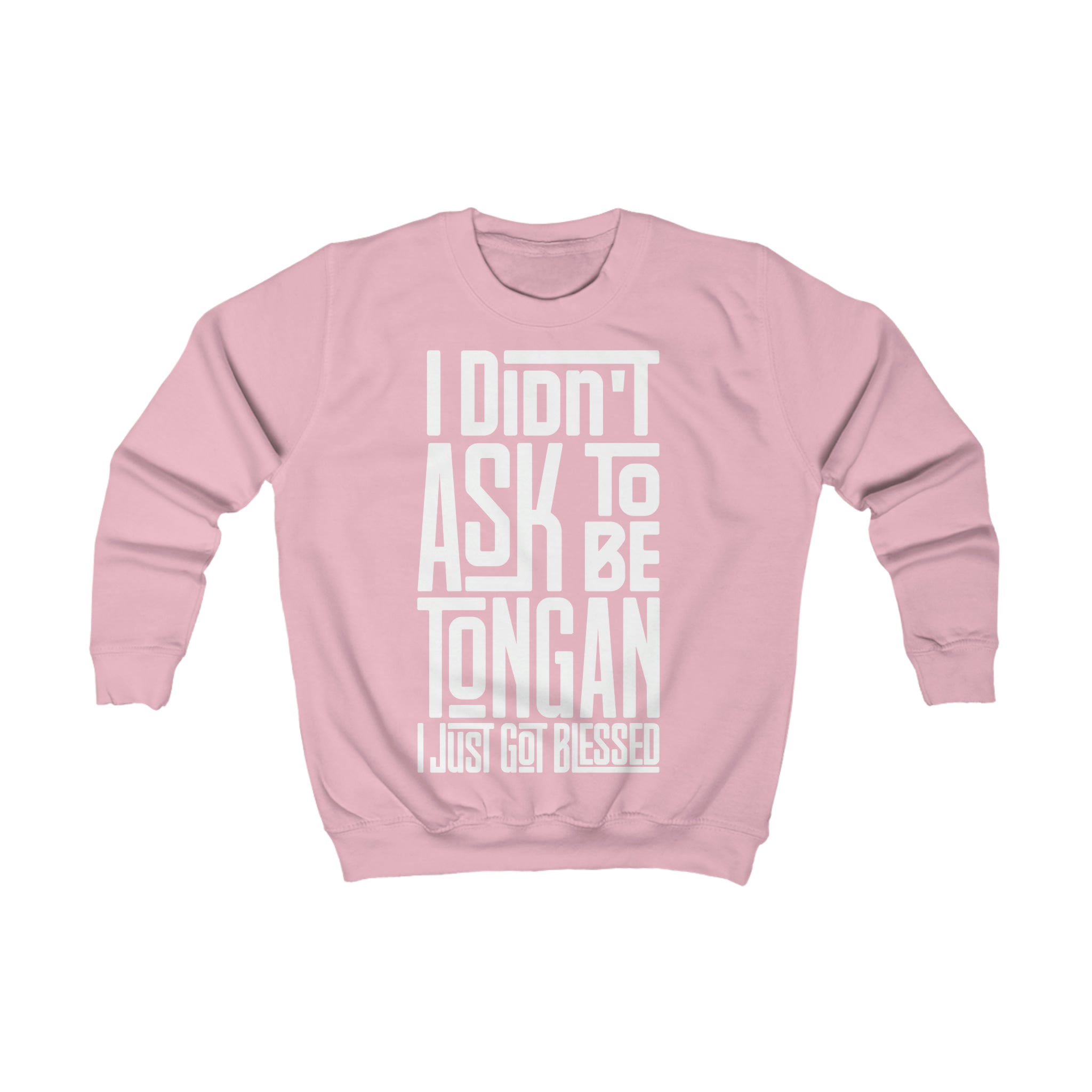 "I Didn't Ask To Be Tongan" Youth/Unisex Sweatshirt White Print