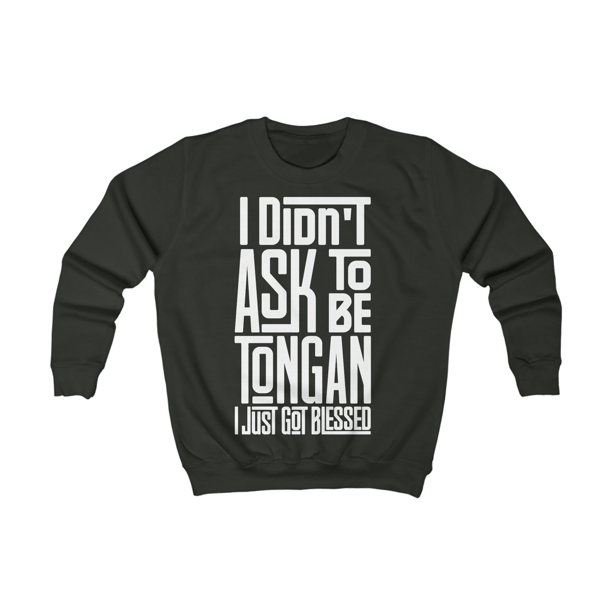 "I Didn't Ask To Be Tongan" Youth/Unisex Sweatshirt White Print