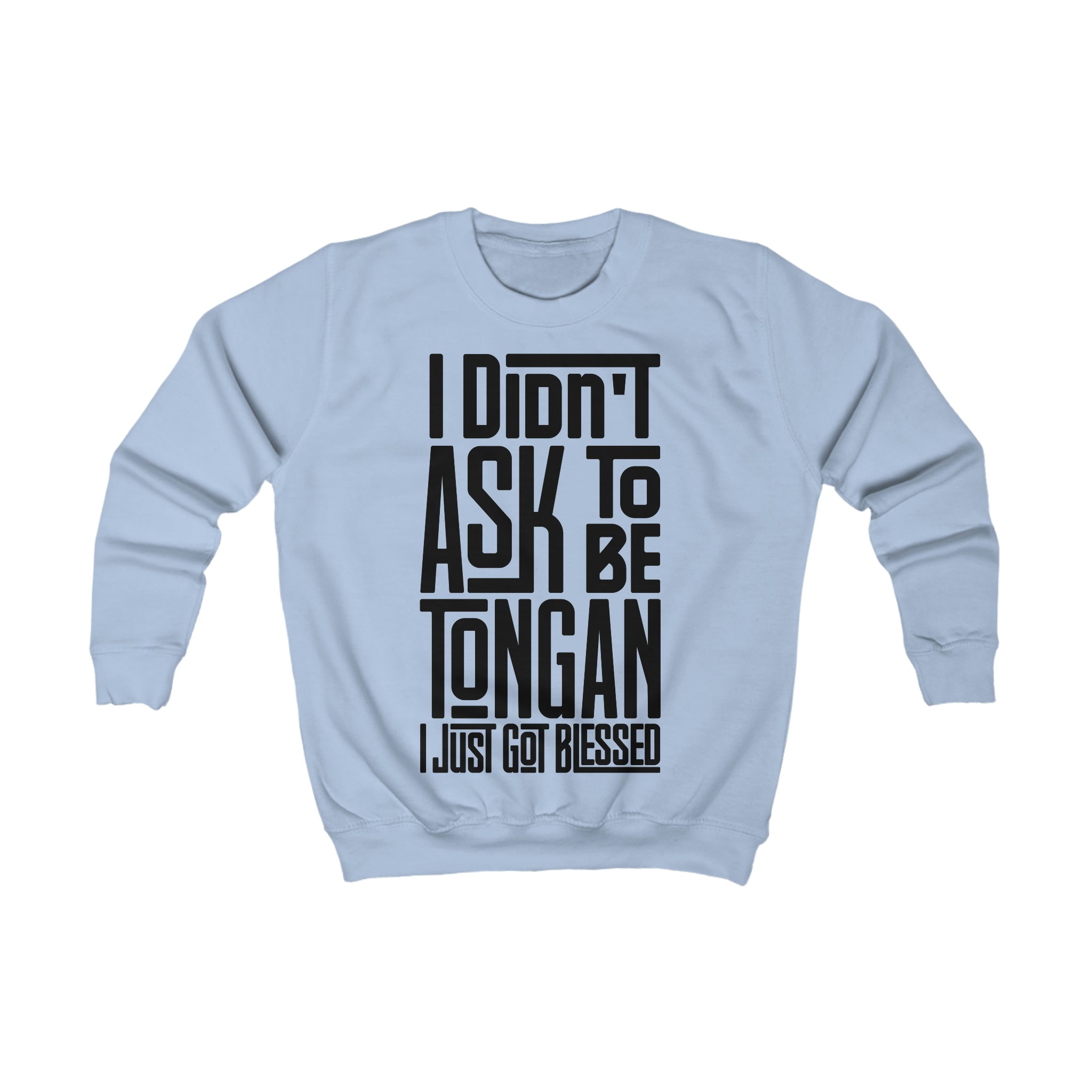 "I Didn't Ask To Be Tongan" Youth/Unisex Sweatshirt Black Print