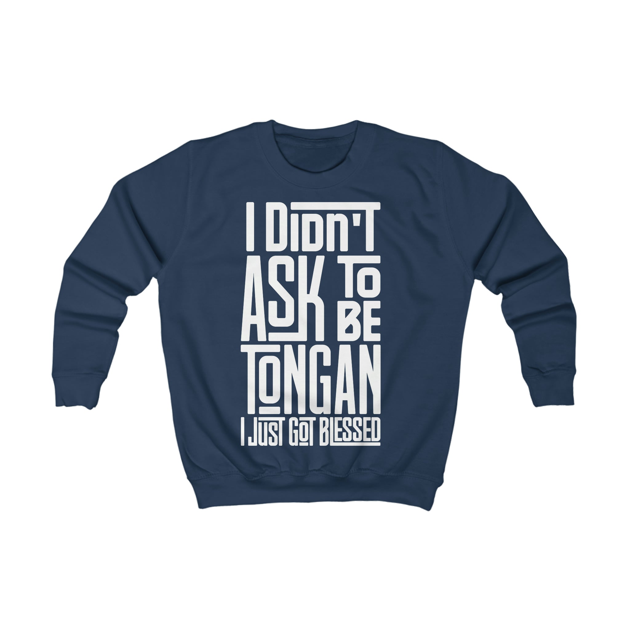 "I Didn't Ask To Be Tongan" Youth/Unisex Sweatshirt White Print