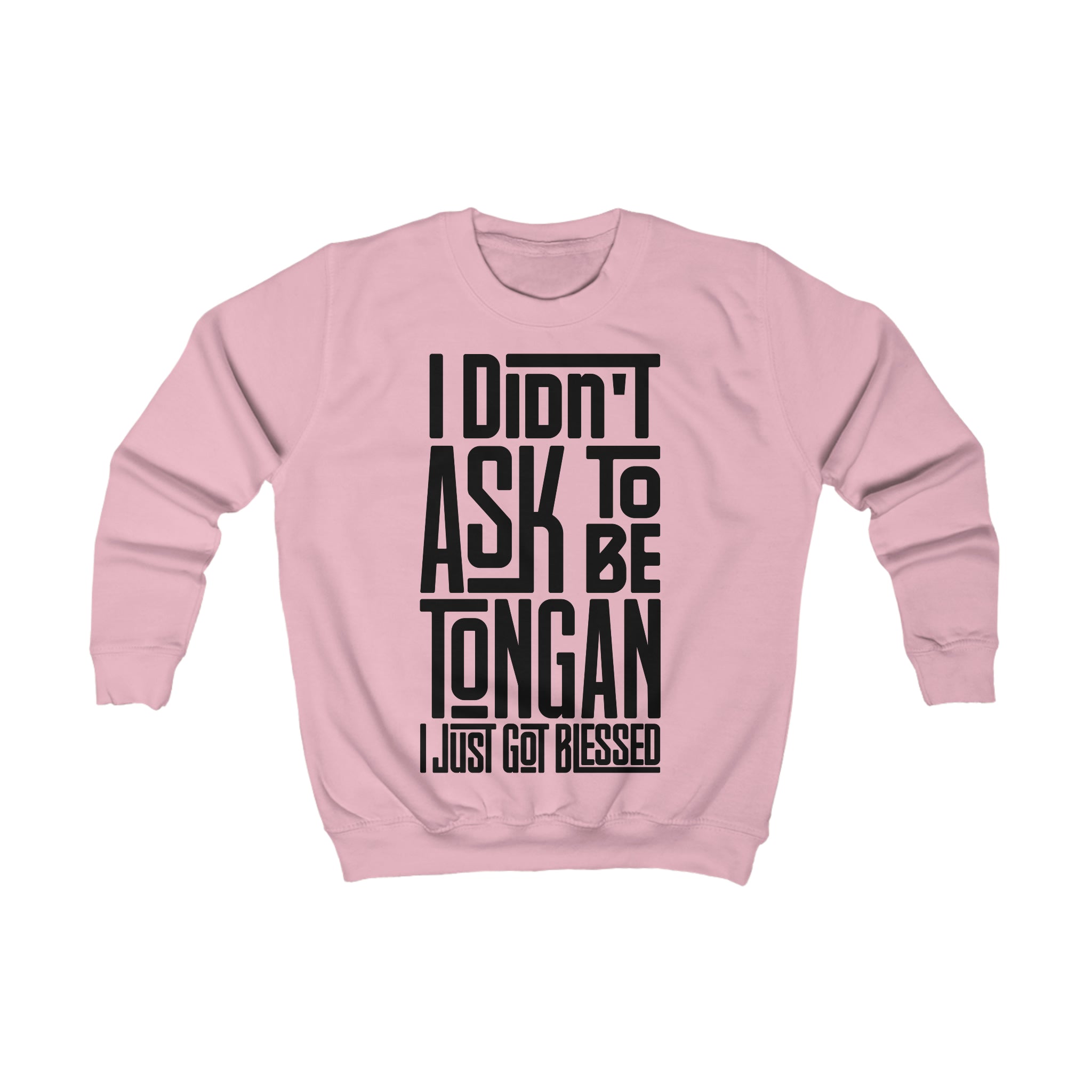 "I Didn't Ask To Be Tongan" Youth/Unisex Sweatshirt Black Print