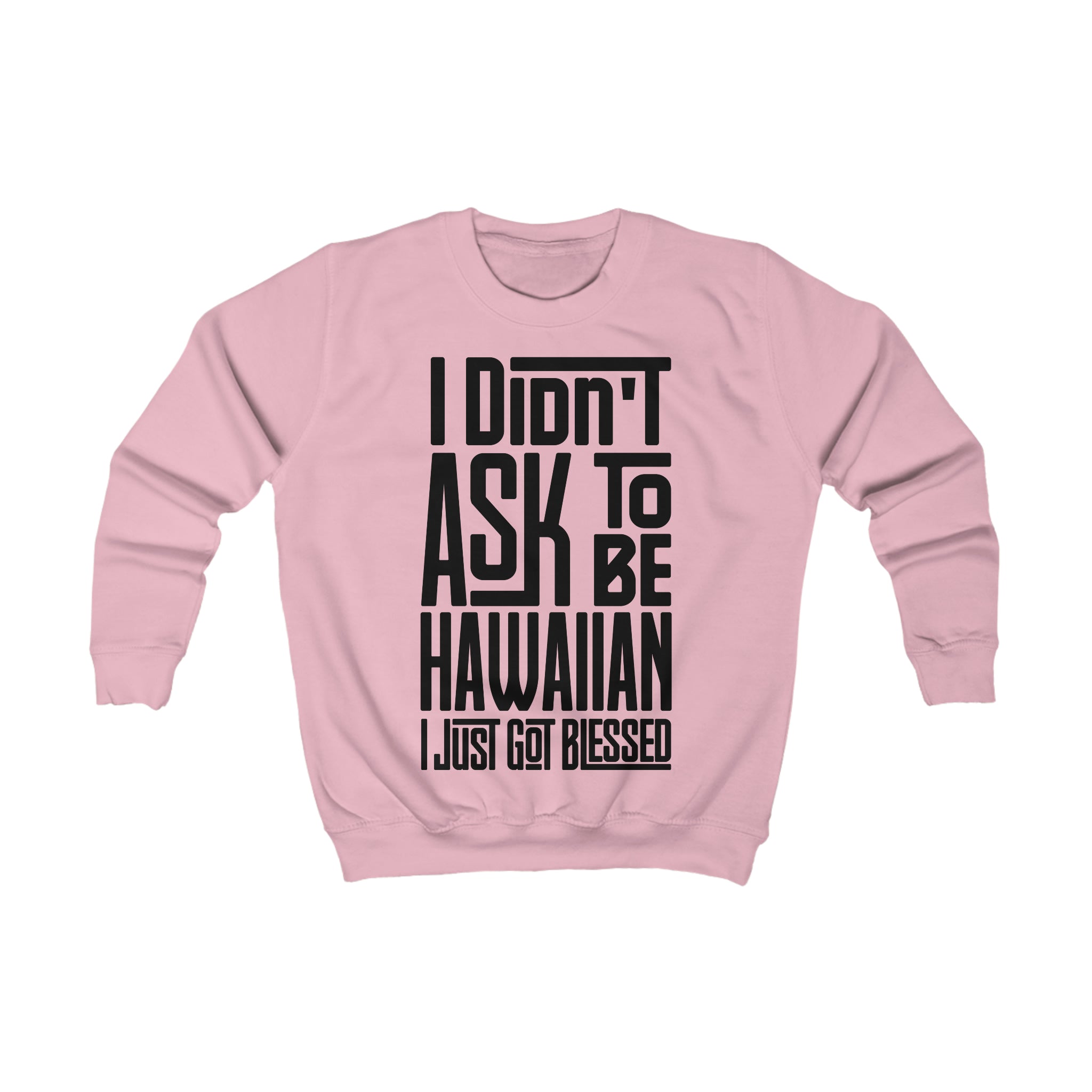 "I Didn't Ask To Be Hawaiian" Youth/Unisex Sweatshirt Black print
