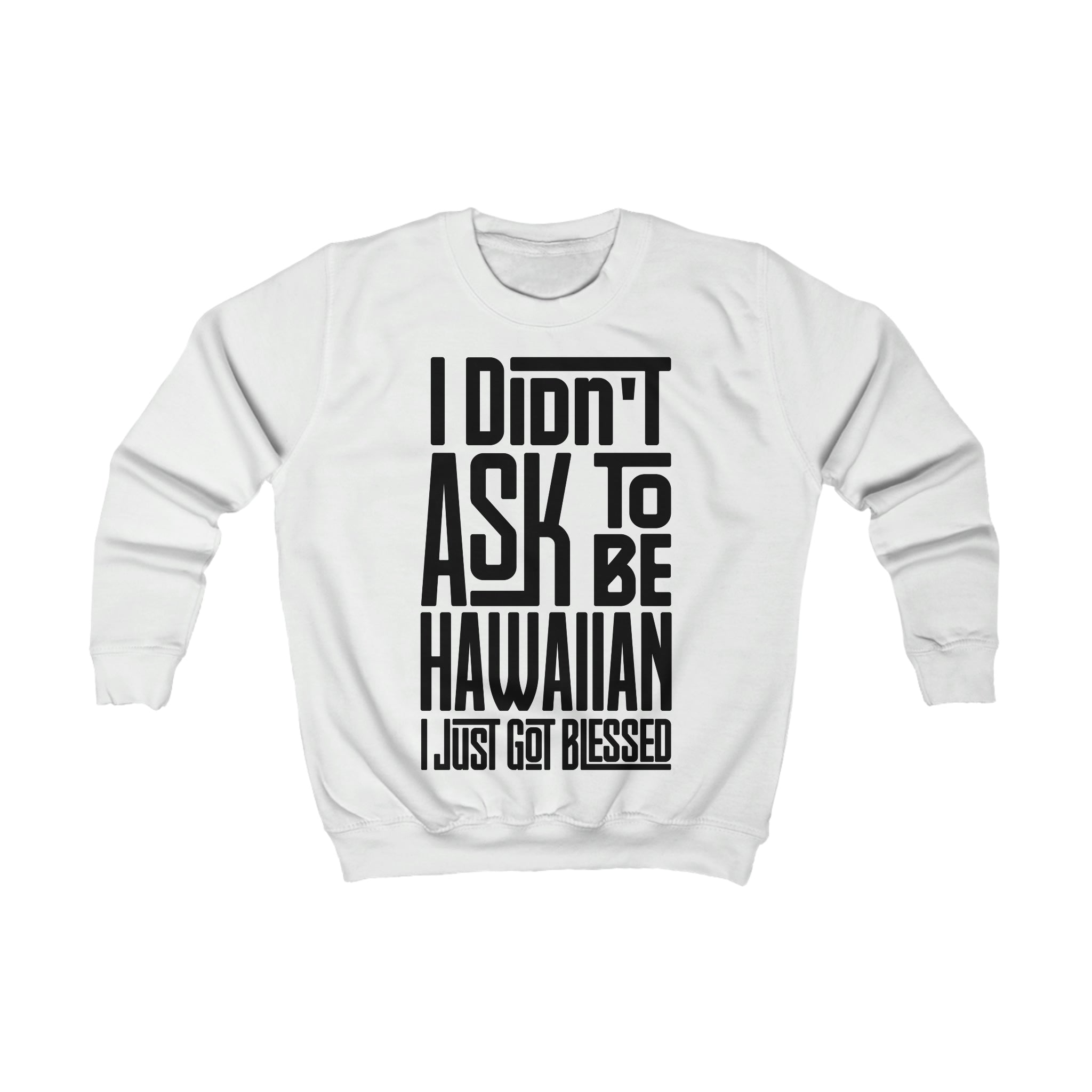 "I Didn't Ask To Be Hawaiian" Youth/Unisex Sweatshirt Black print