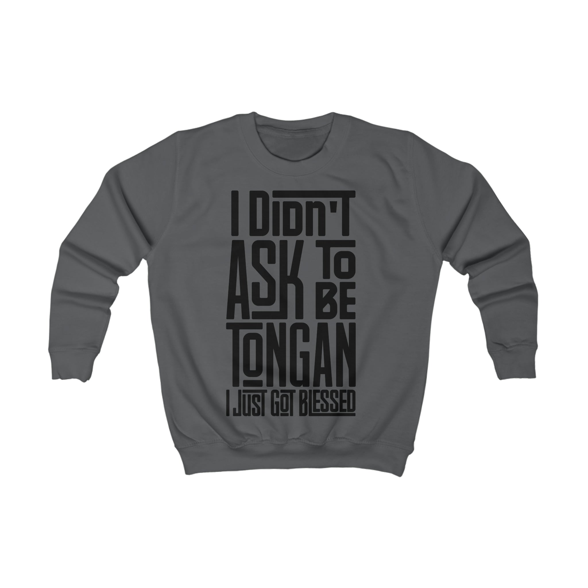 "I Didn't Ask To Be Tongan" Youth/Unisex Sweatshirt Black Print