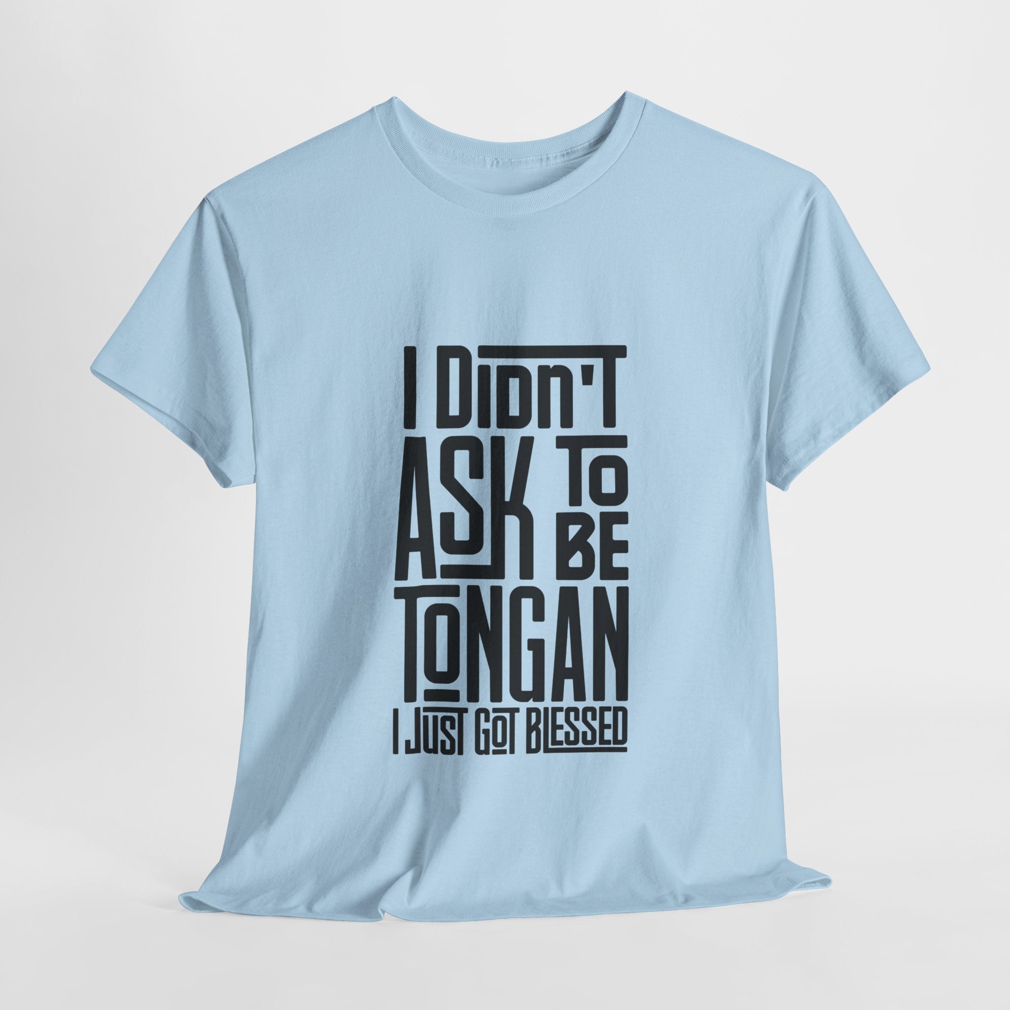 "I Didn't Ask To Be Tongan" Unisex Tee Black Print