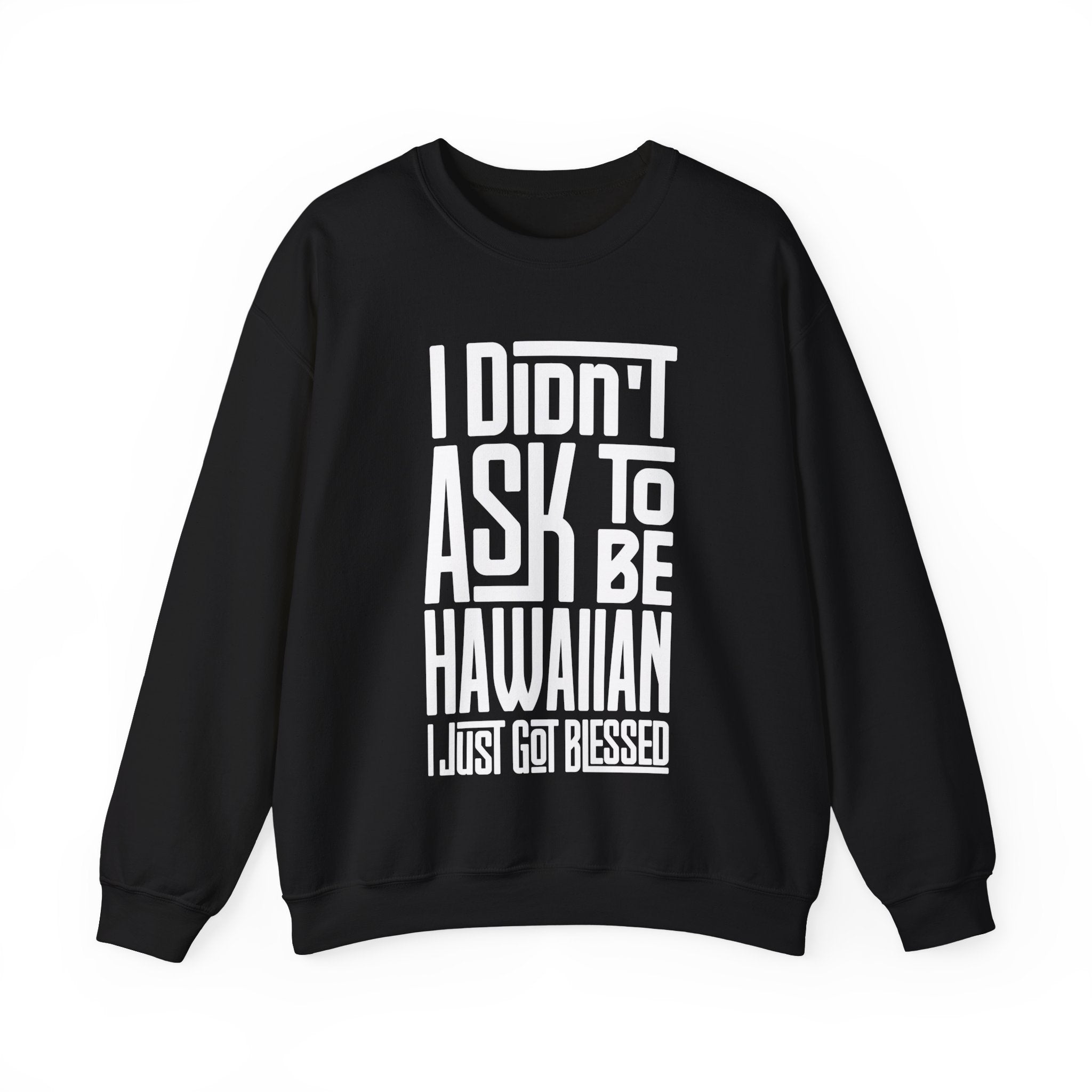 "I Didn't Ask To Be Hawaiian" Unisex Sweatshirt White Print