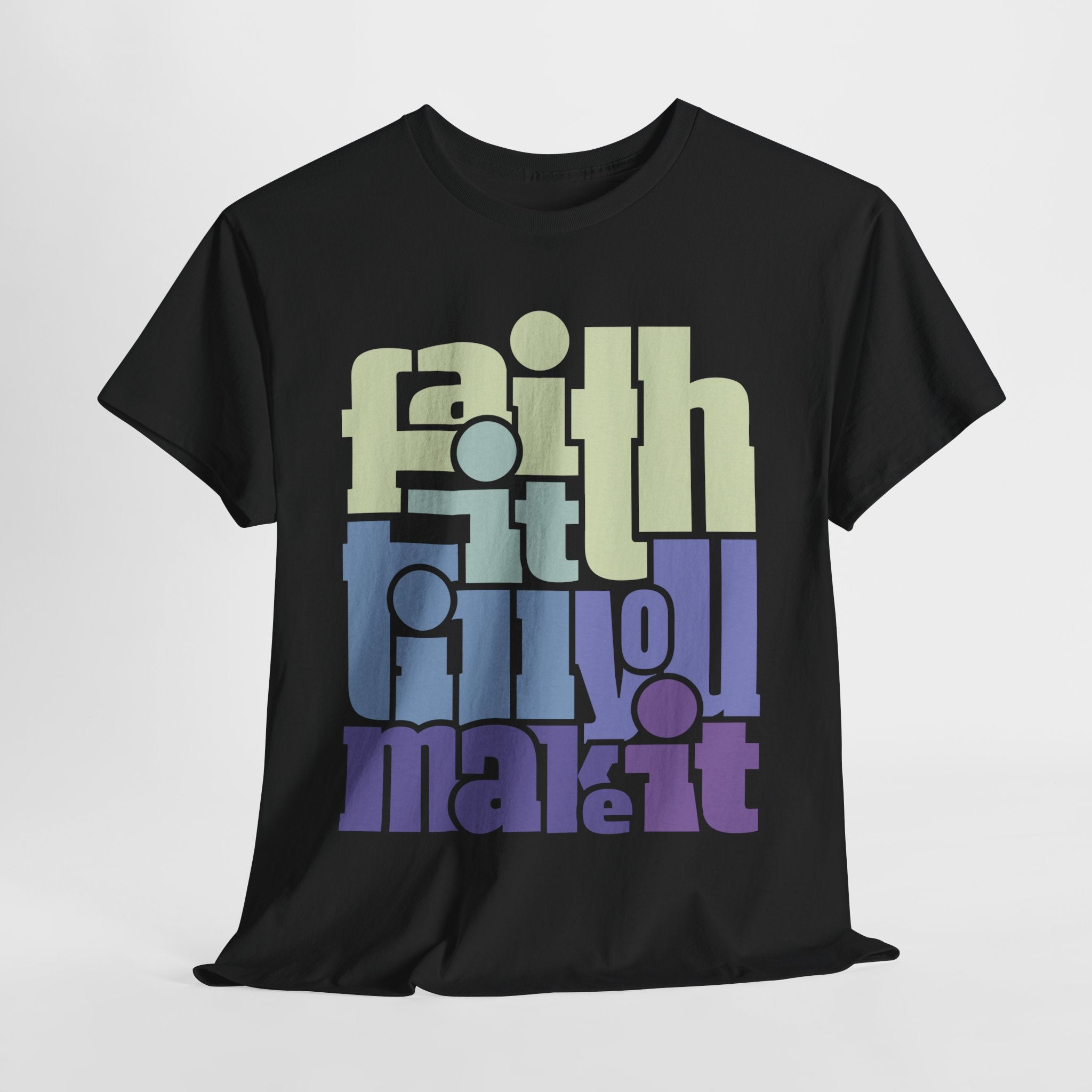 "Faith It Til You Make It" Unisex Tee (Bubble Letters)