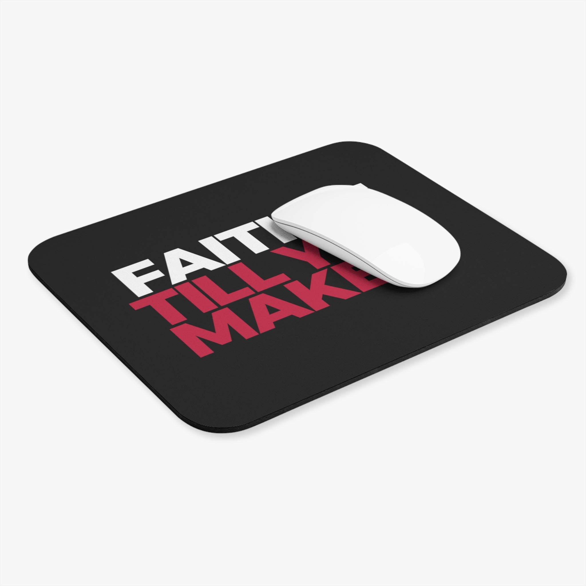 "Faith it til you Make it" Mouse Pad (Rectangle)