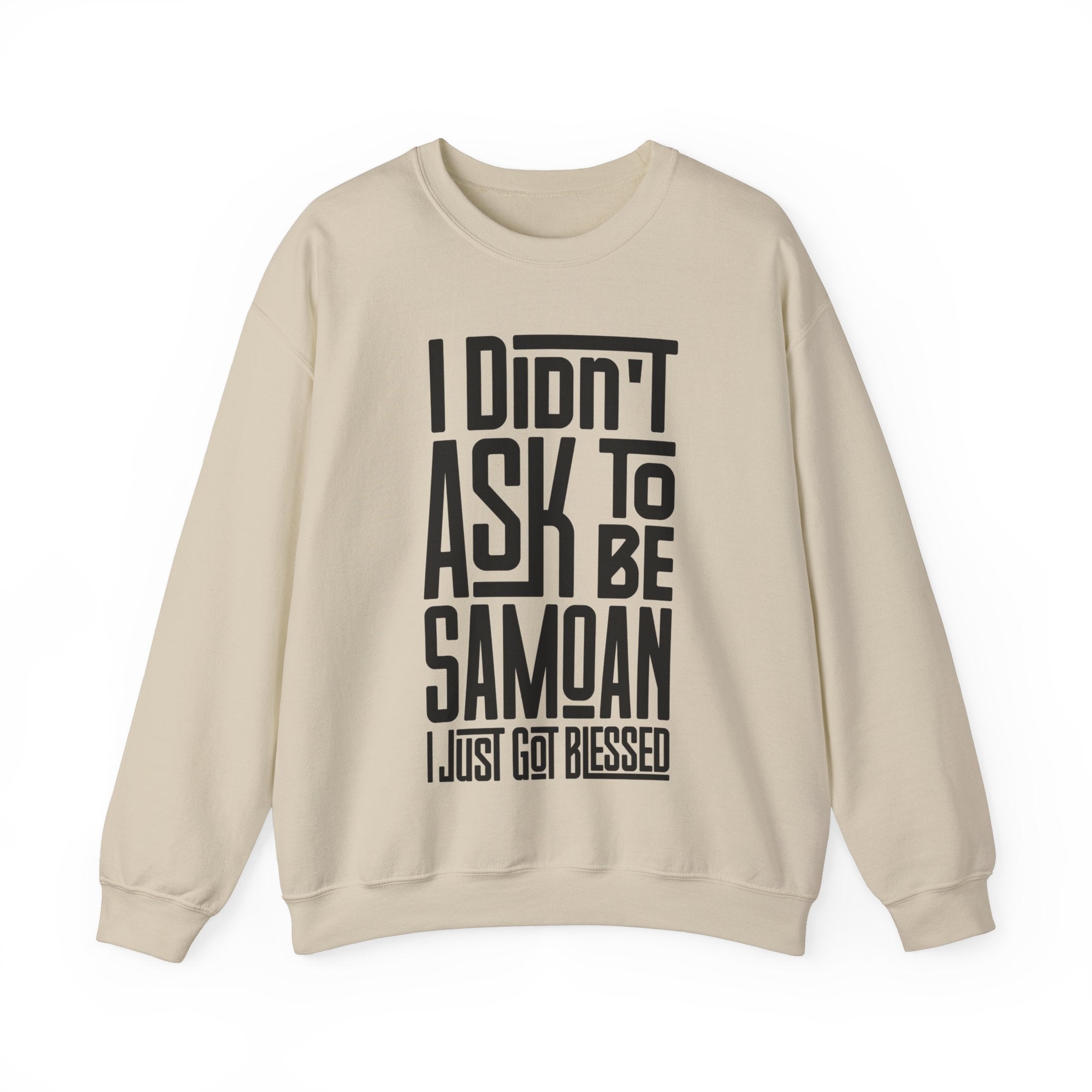 "I Didn't Ask To Be Samoan" Unisex Sweatshirt Black Print