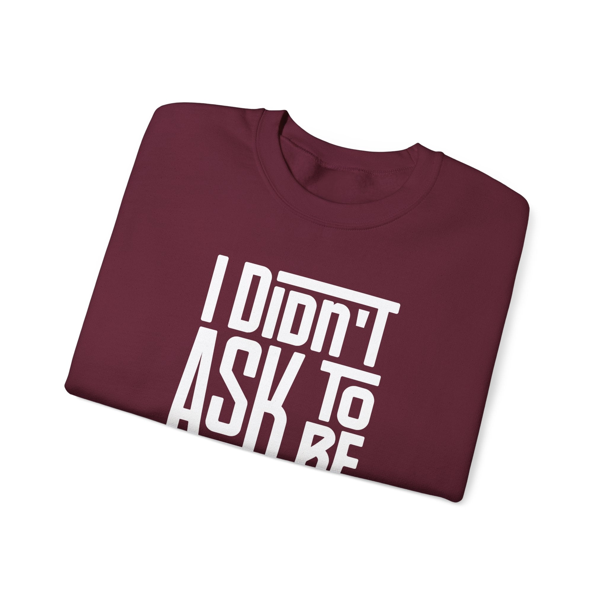 "I Didn't Ask To Be Maori" Unisex Sweatshirt White Print