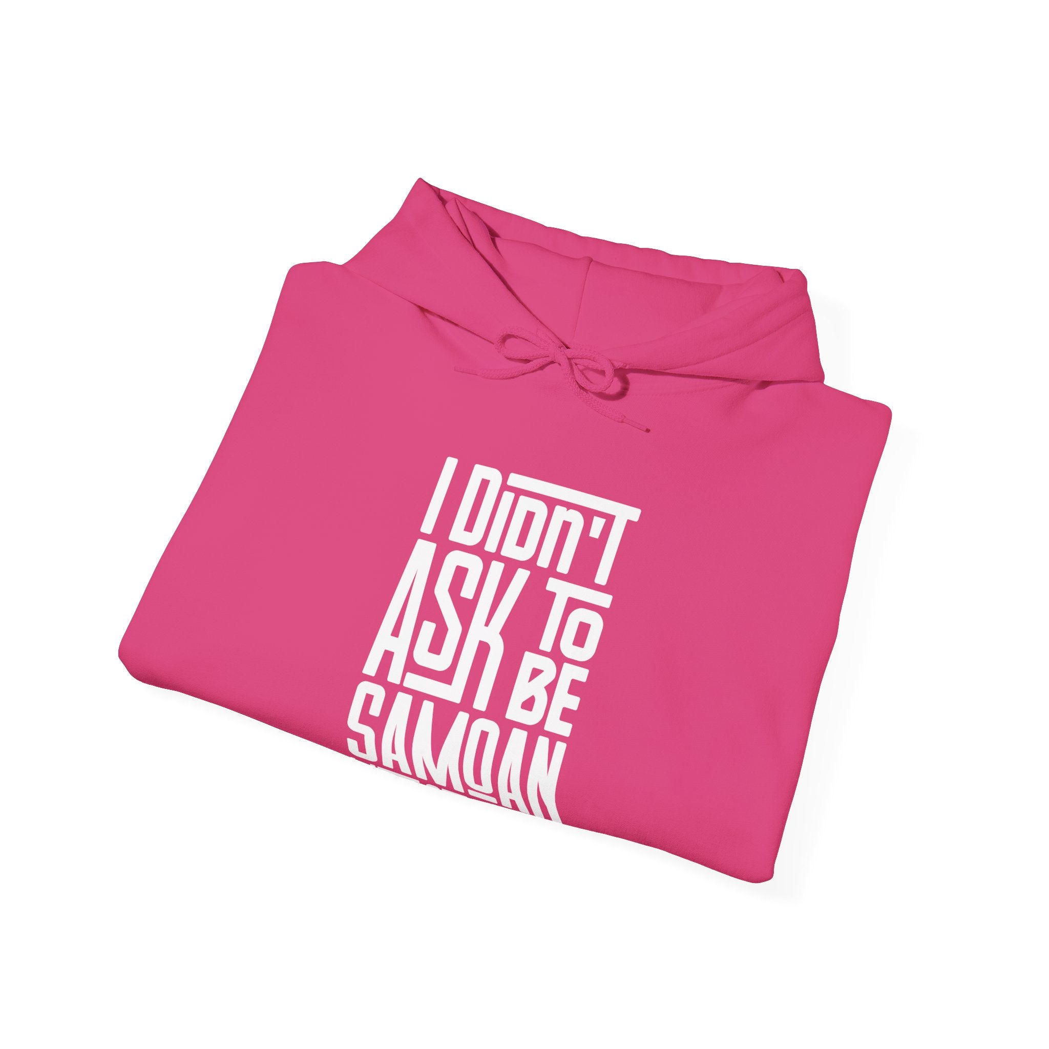 "I Didn't Ask To Be Samoan" Unisex Hoodie White Print