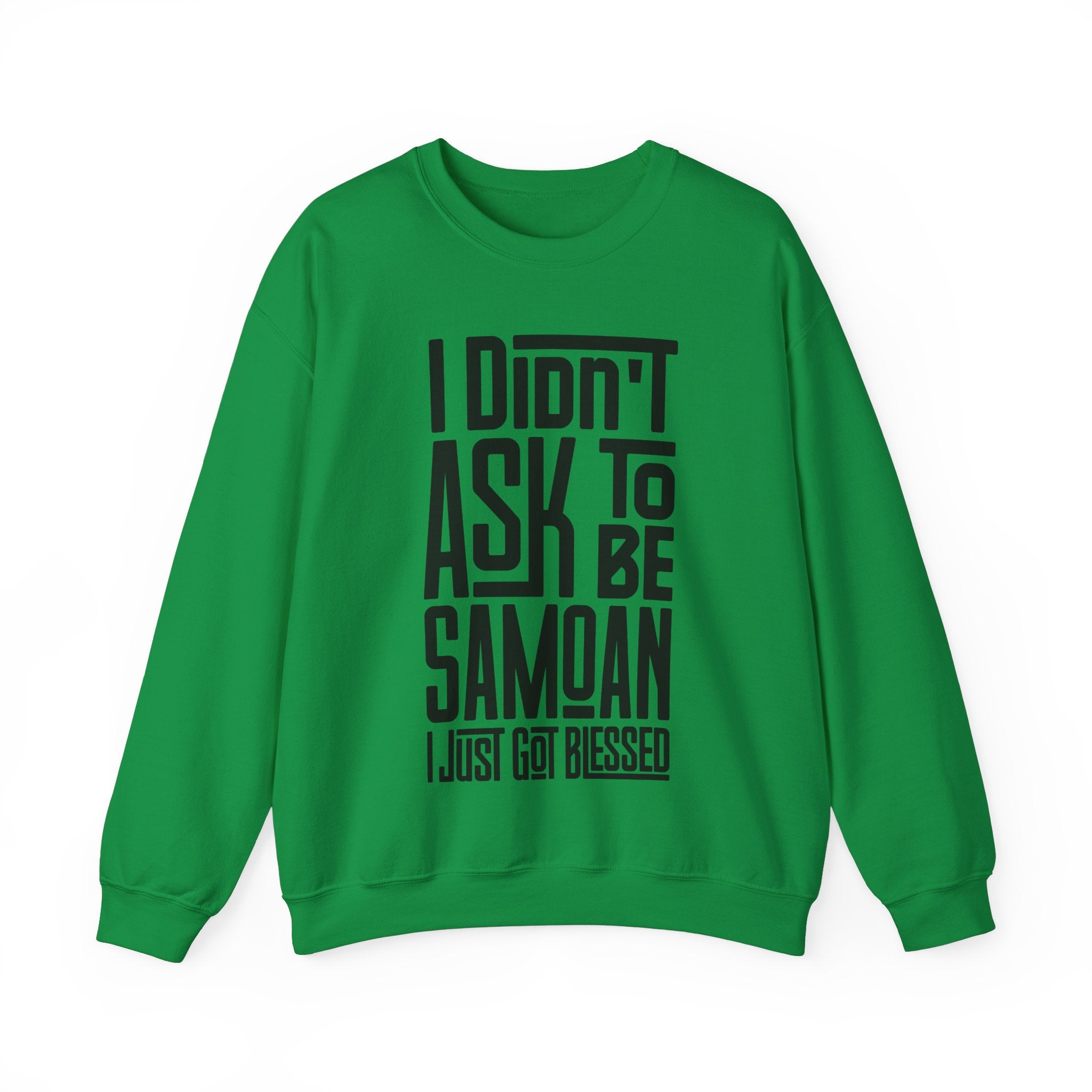 "I Didn't Ask To Be Samoan" Unisex Sweatshirt Black Print