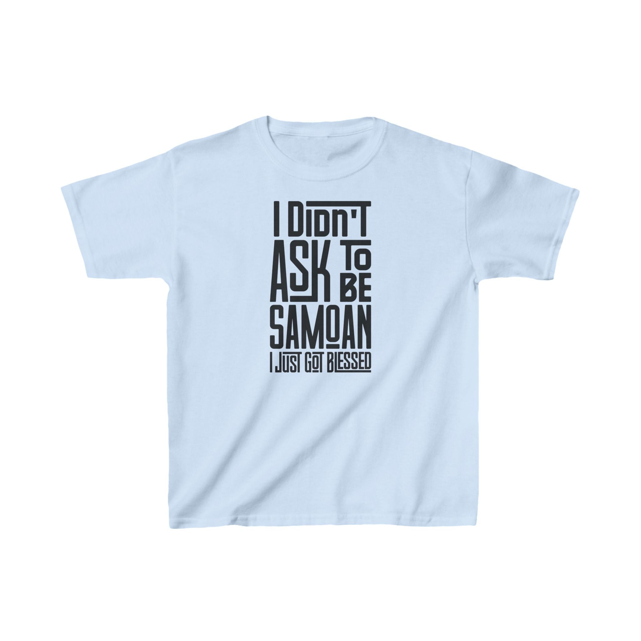 "I Didn't Ask To Be Samoan" Youth/Unisex Tee Black Print