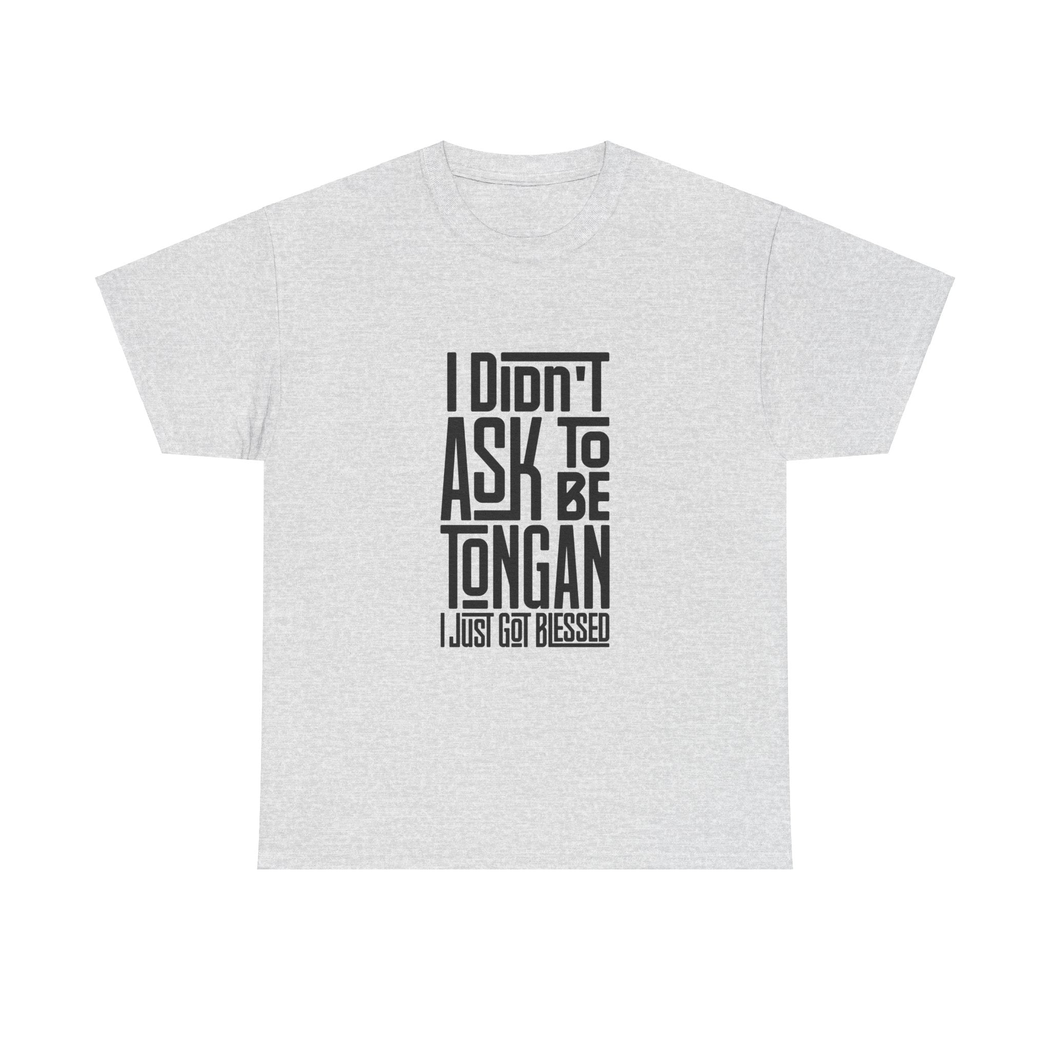 "I Didn't Ask To Be Tongan" Unisex Tee Black Print