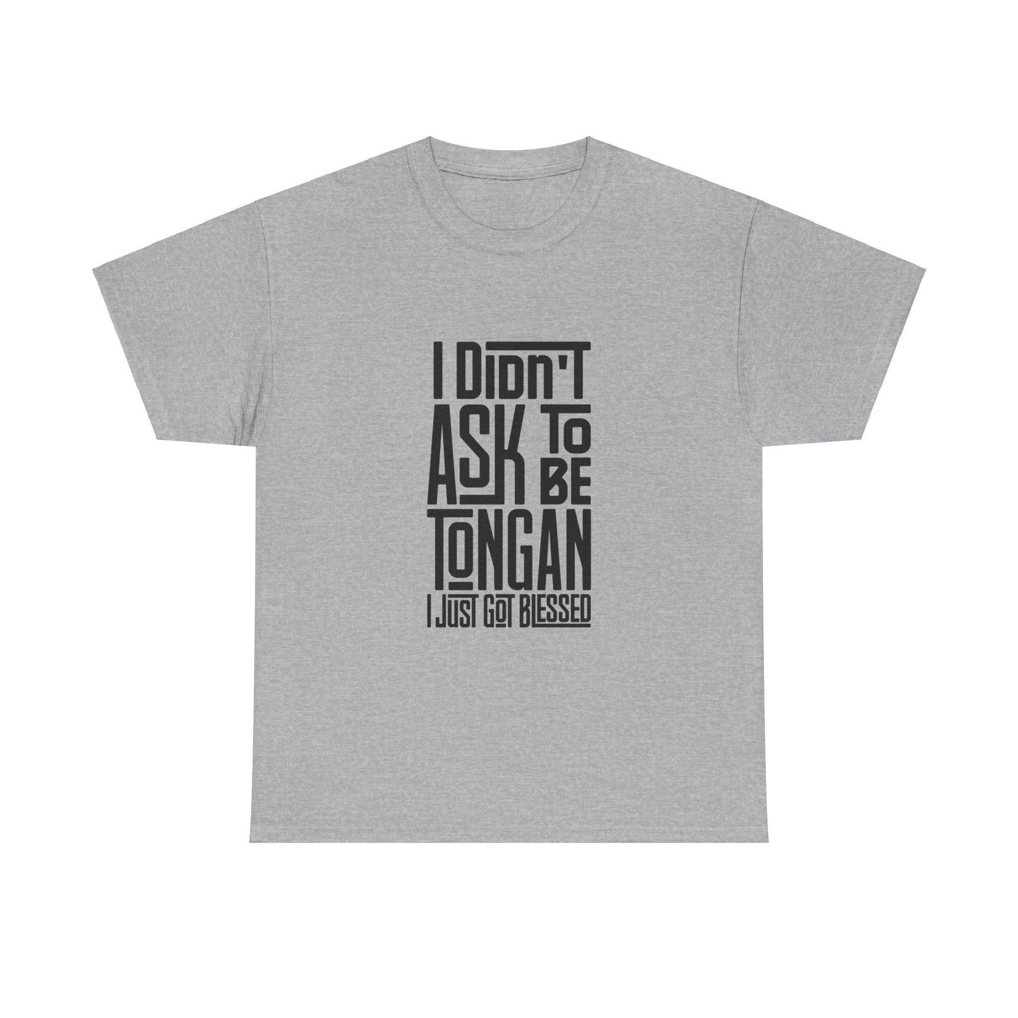 "I Didn't Ask To Be Tongan" Unisex Tee Black Print