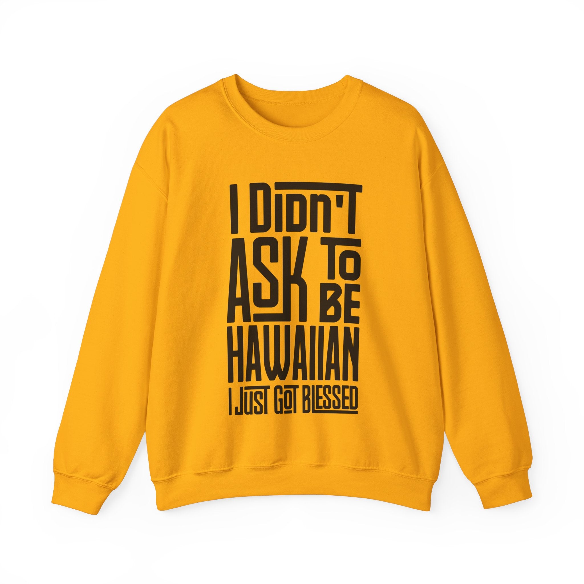 "I Didn't Ask To Be Hawaiian" Unisex Sweatshirt Black Print