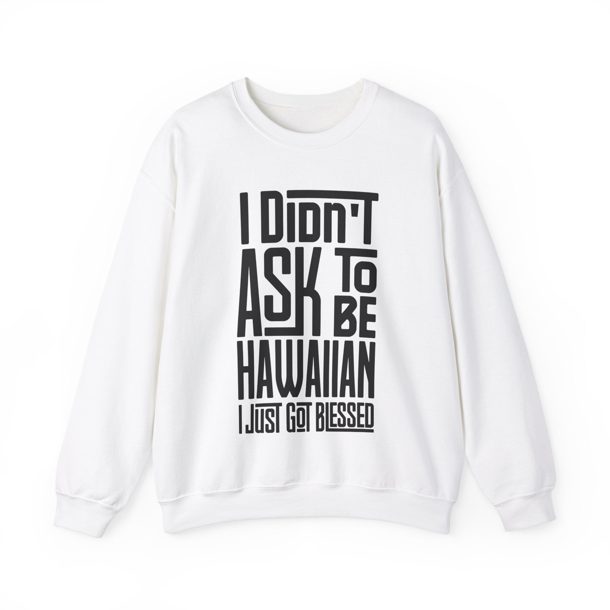 "I Didn't Ask To Be Hawaiian" Unisex Sweatshirt Black Print