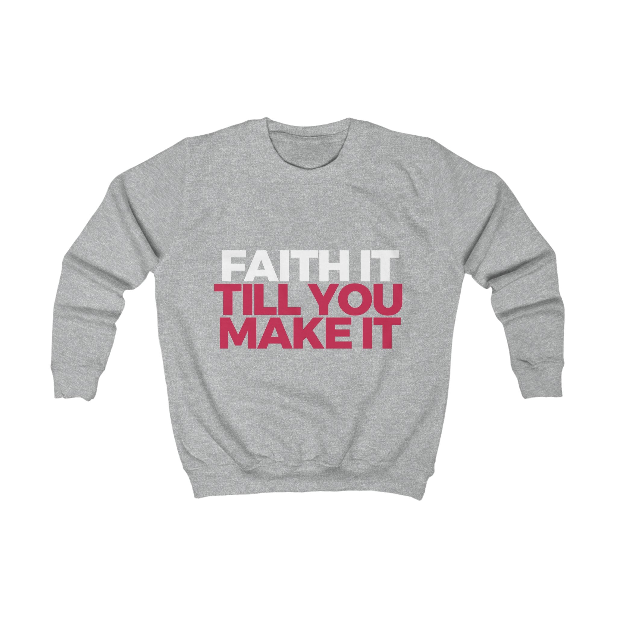 "Faith It Til You Make It" Youth/Unisex Sweatshirt